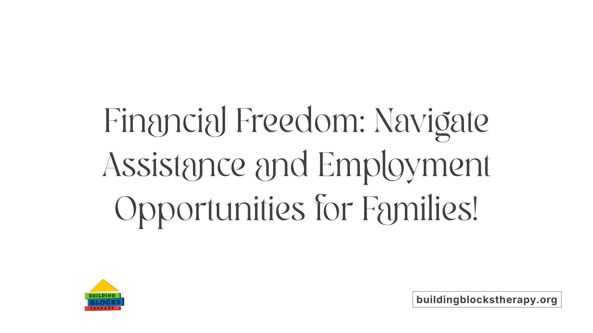 Financial Freedom: Navigate Assistance and Employment Opportunities for Families!