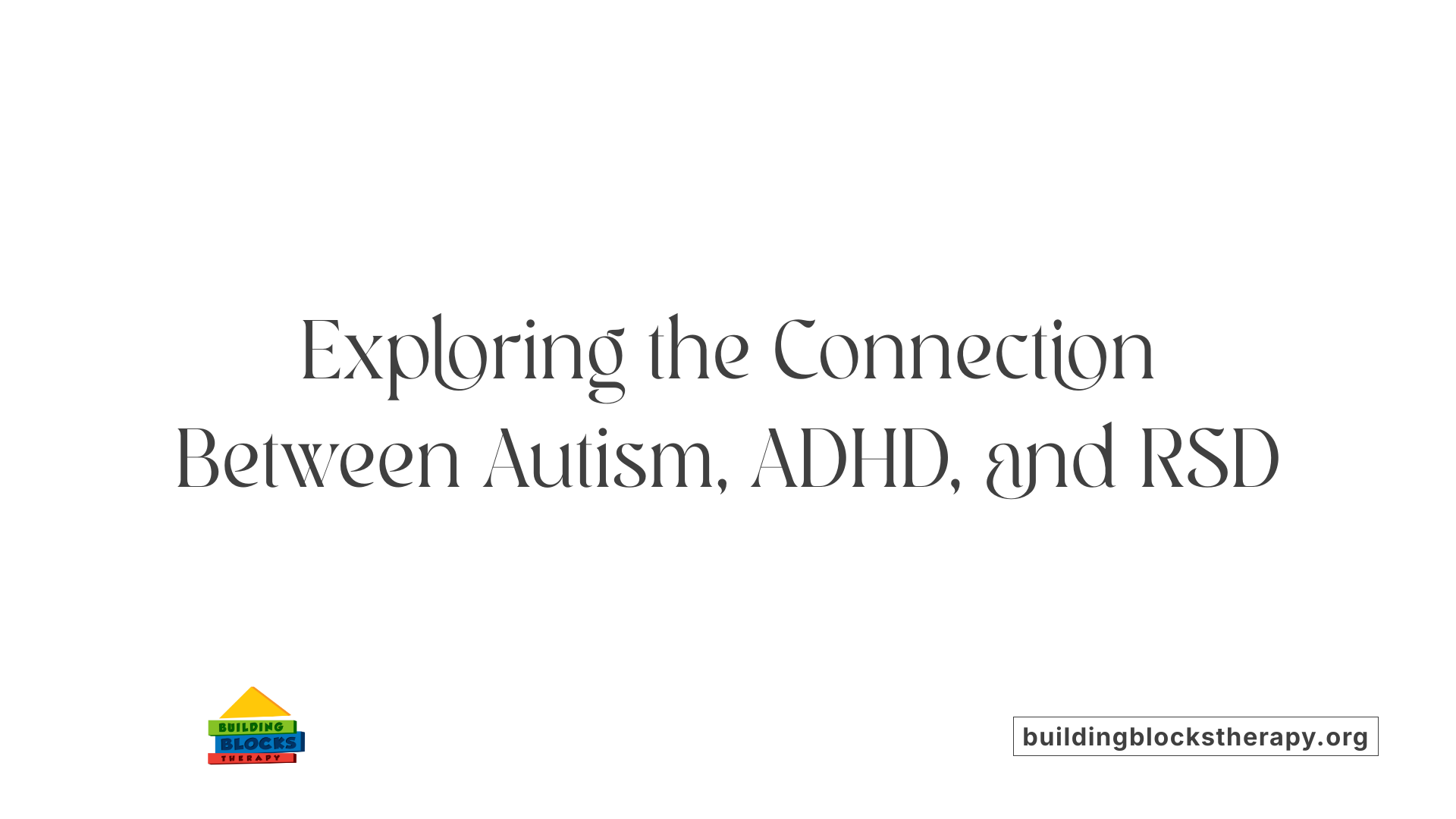 Exploring the Connection Between Autism, ADHD, and RSD