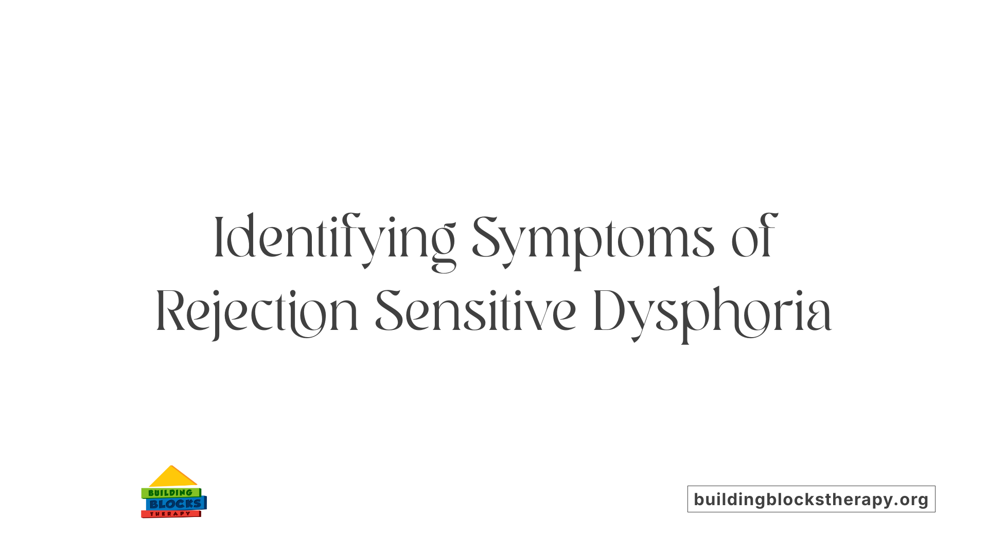 Identifying Symptoms of Rejection Sensitive Dysphoria