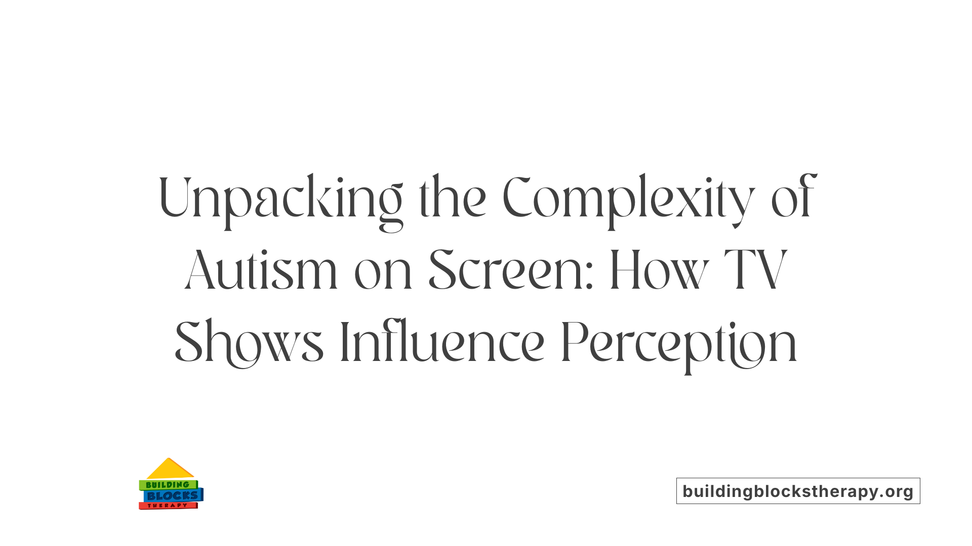 Unpacking the Complexity of Autism on Screen: How TV Shows Influence Perception