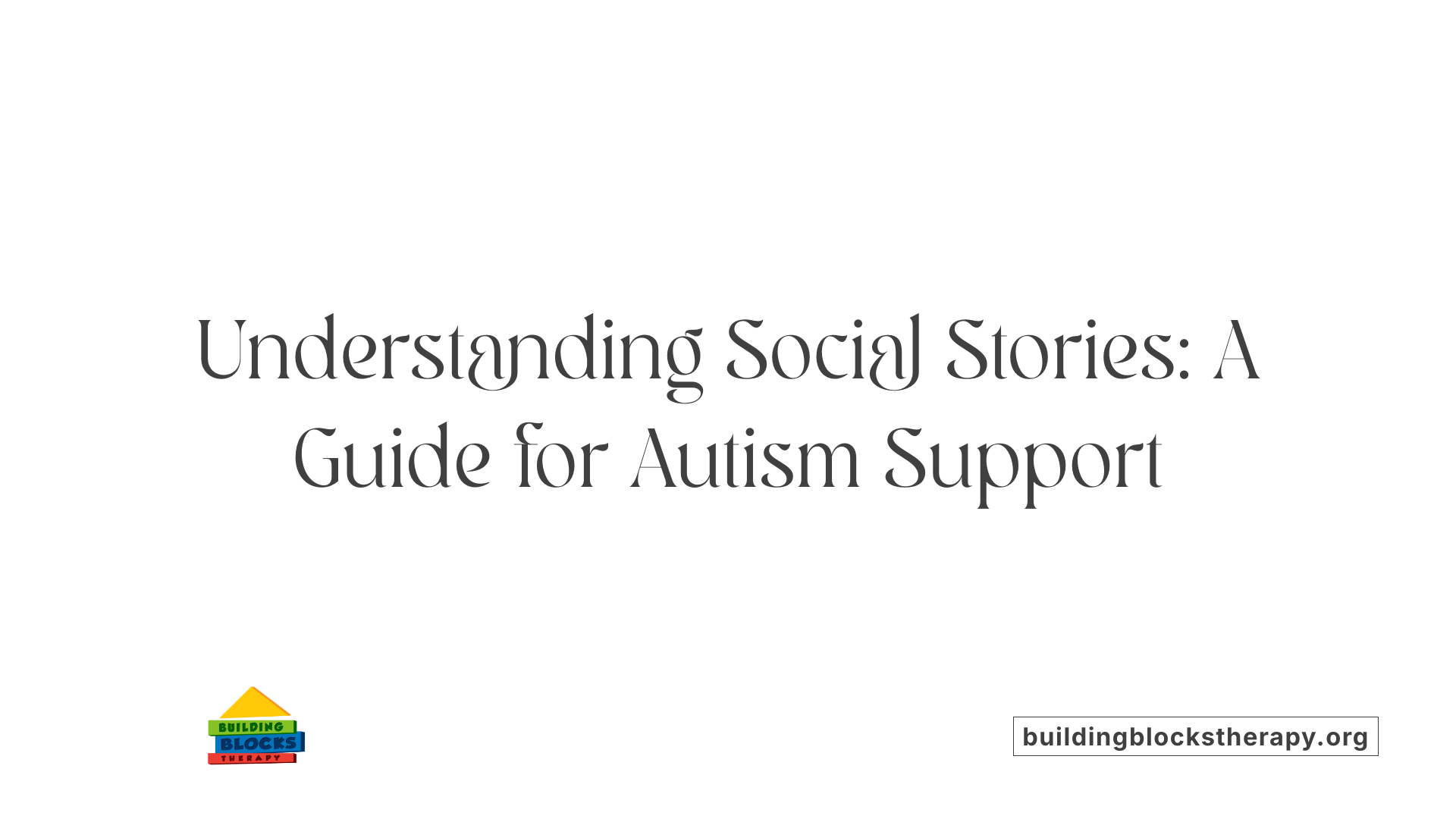 Understanding Social Stories: A Guide for Autism Support