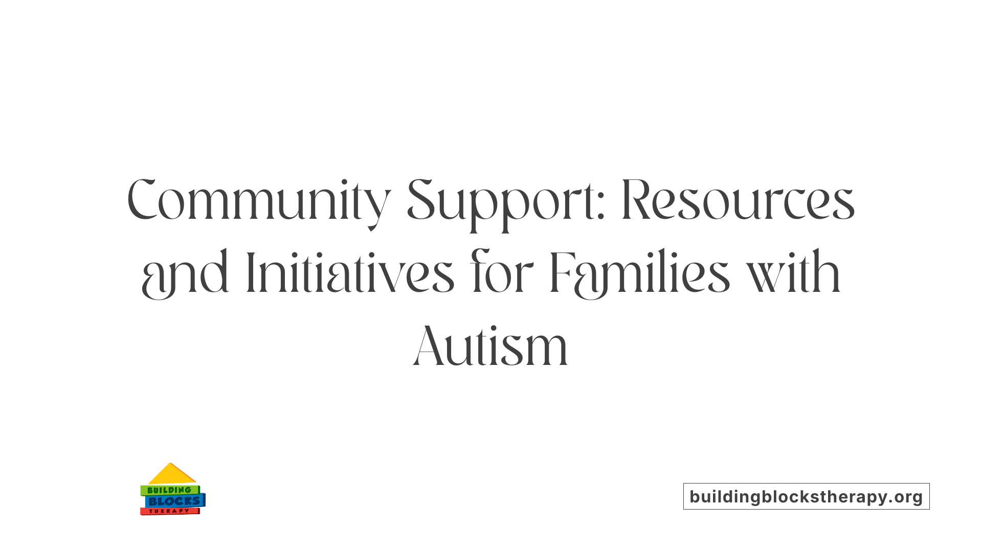 Community Support: Resources and Initiatives for Families with Autism