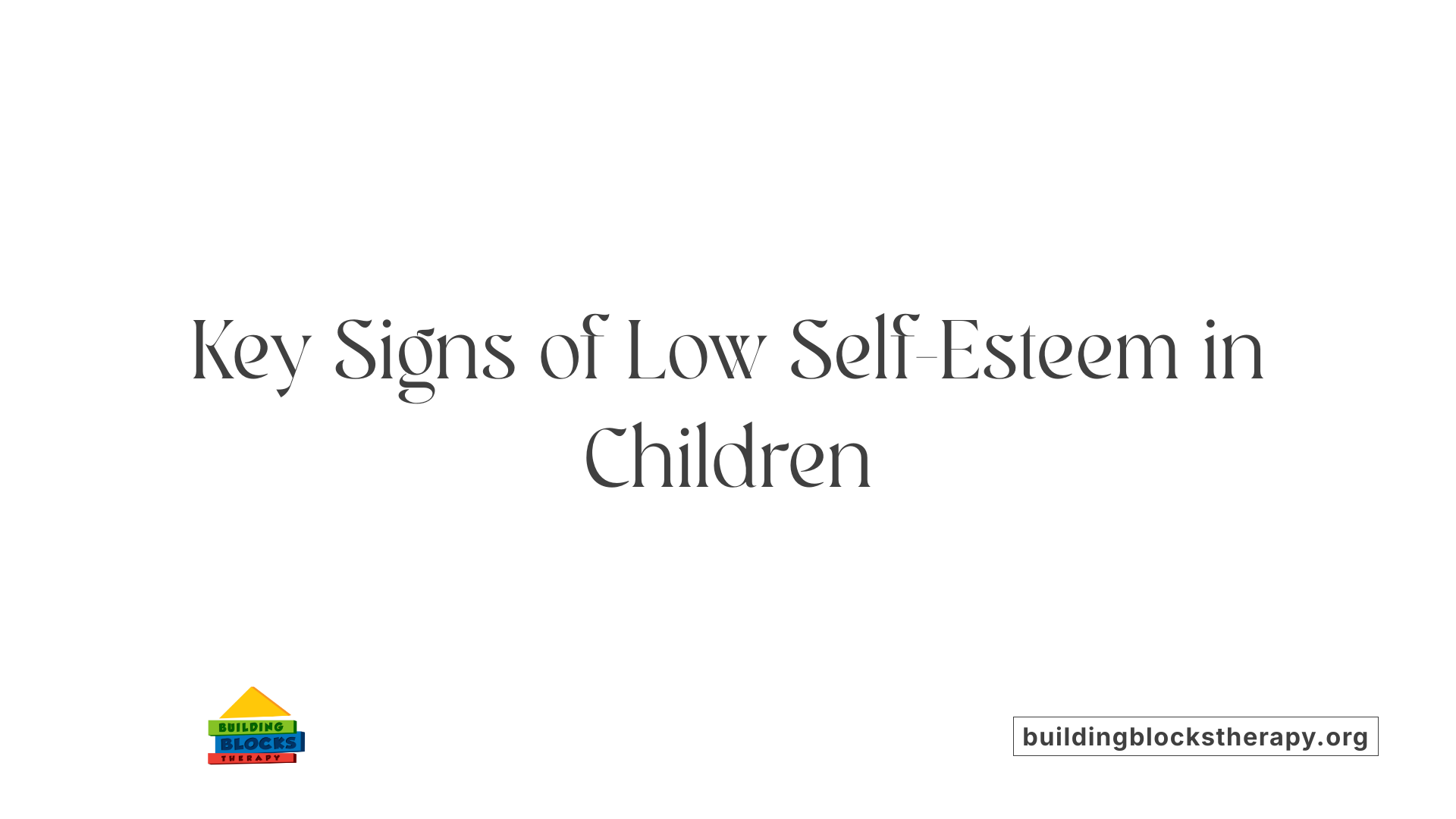 Key Signs of Low Self-Esteem in Children