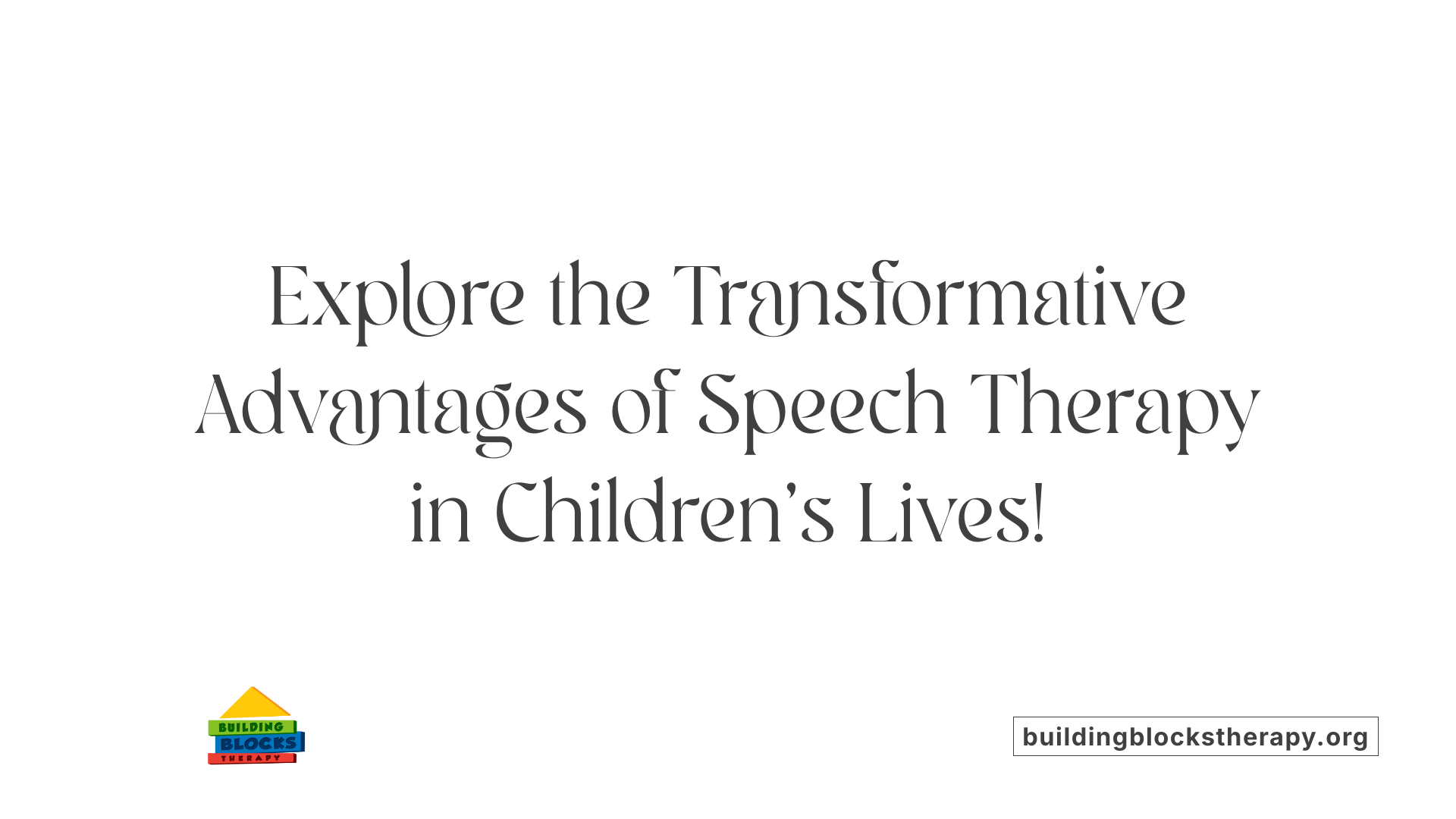 Explore the Transformative Advantages of Speech Therapy in Children's Lives!