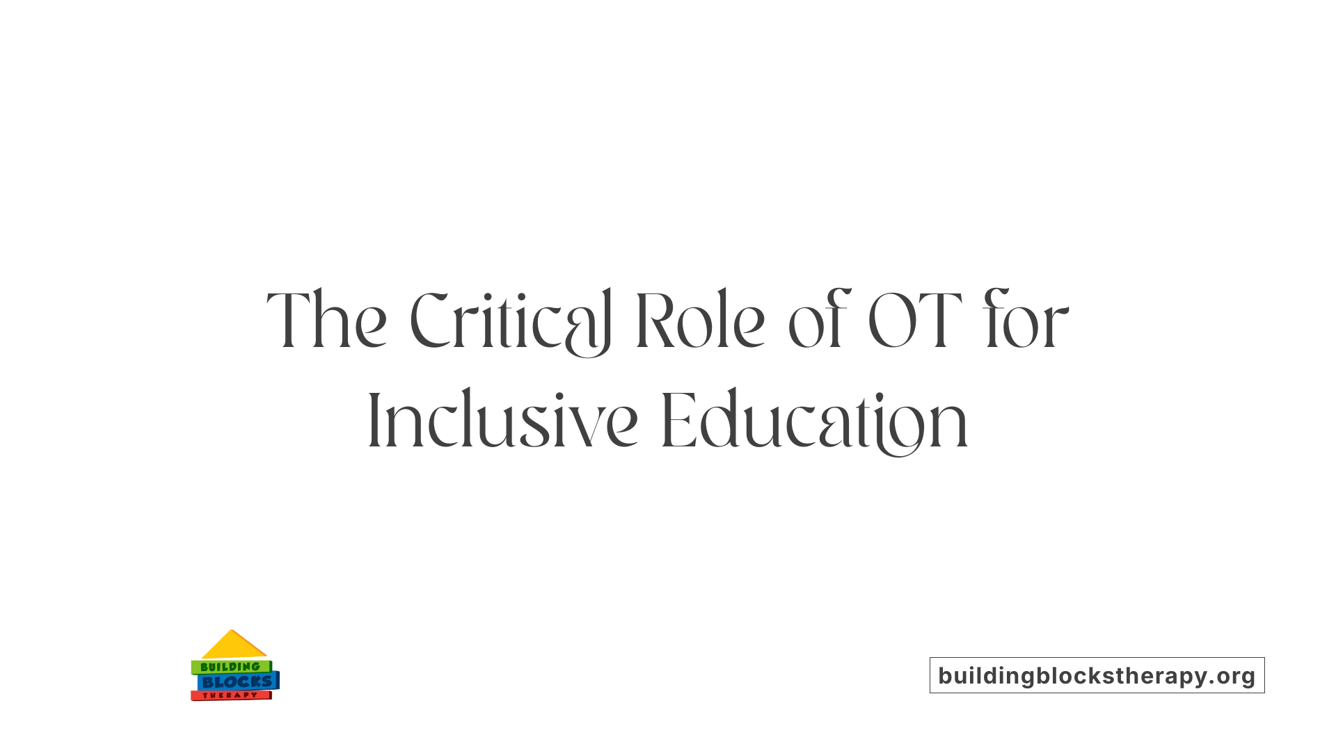 The Critical Role of OT for Inclusive Education