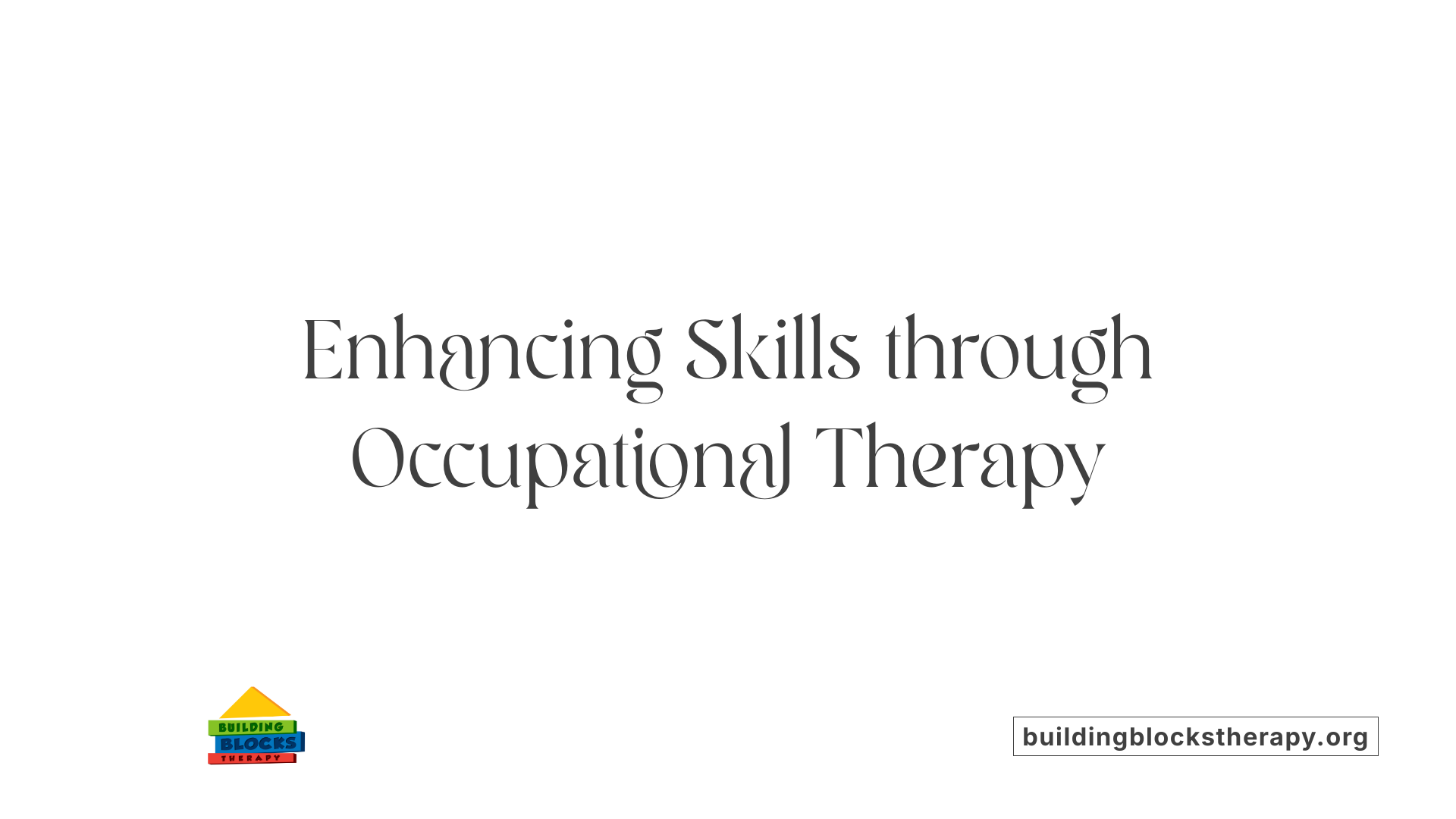 Enhancing Skills through Occupational Therapy