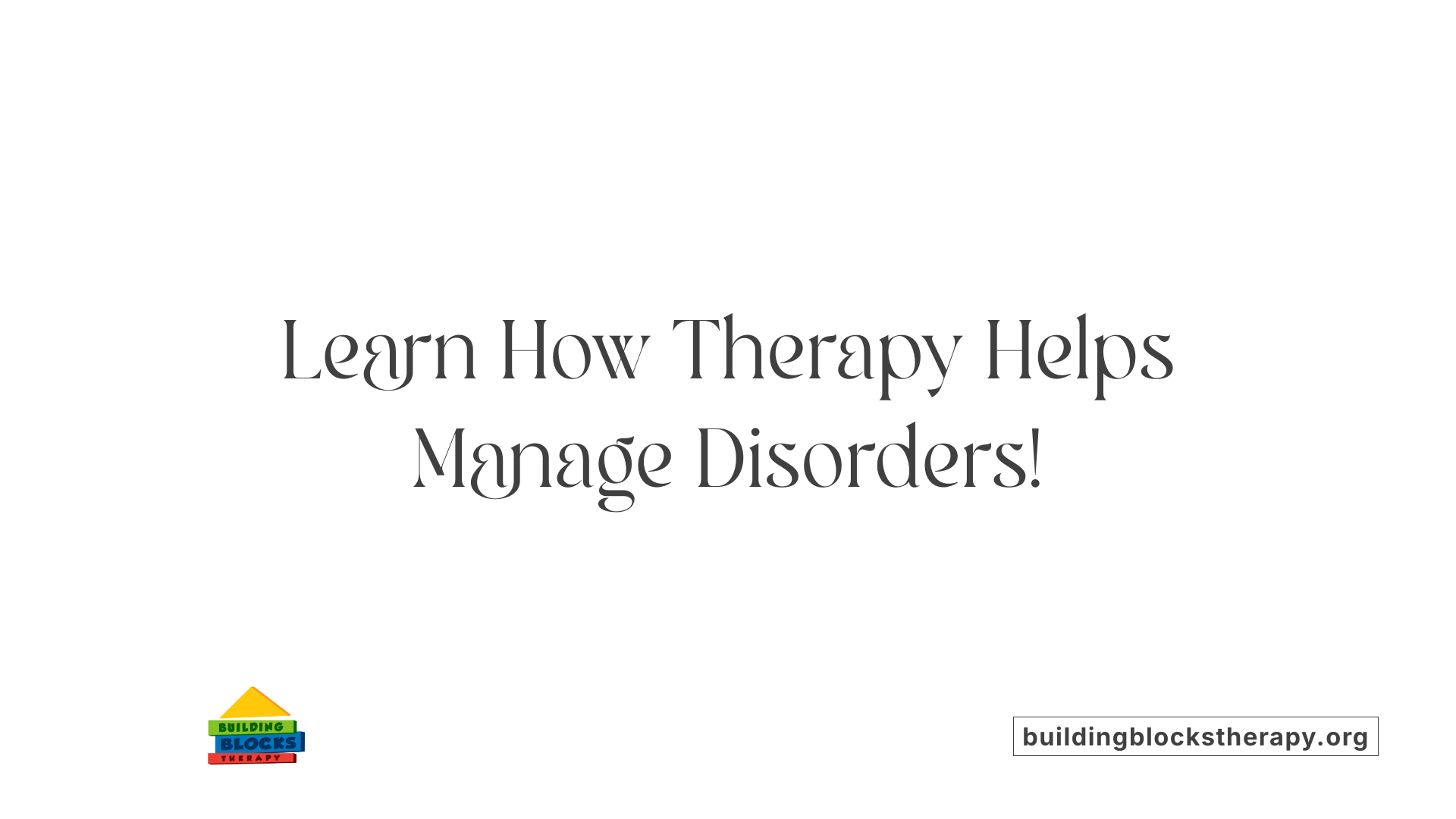 Learn How Therapy Helps Manage Disorders!