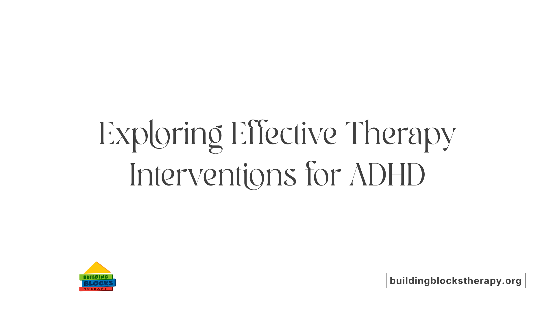 Exploring Effective Therapy Interventions for ADHD