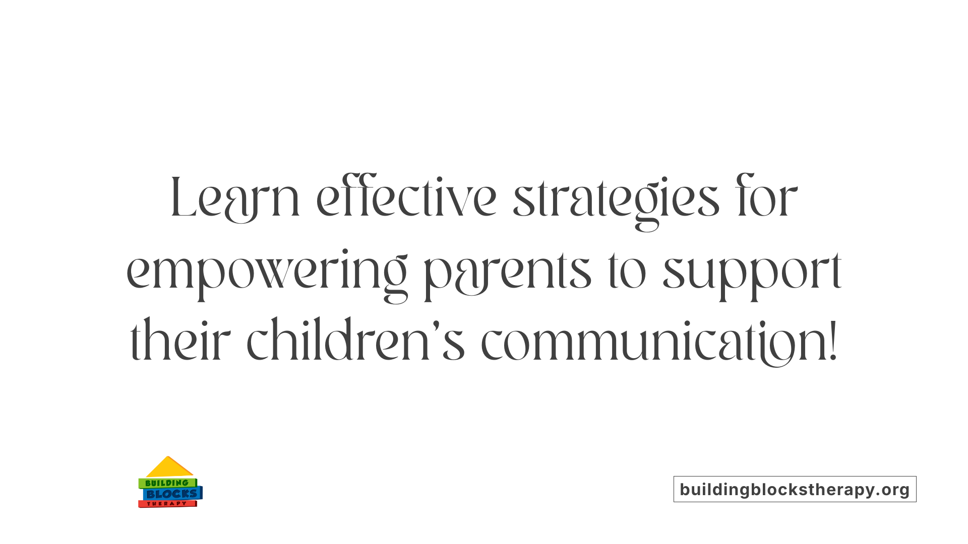 Learn effective strategies for empowering parents to support their children's communication!