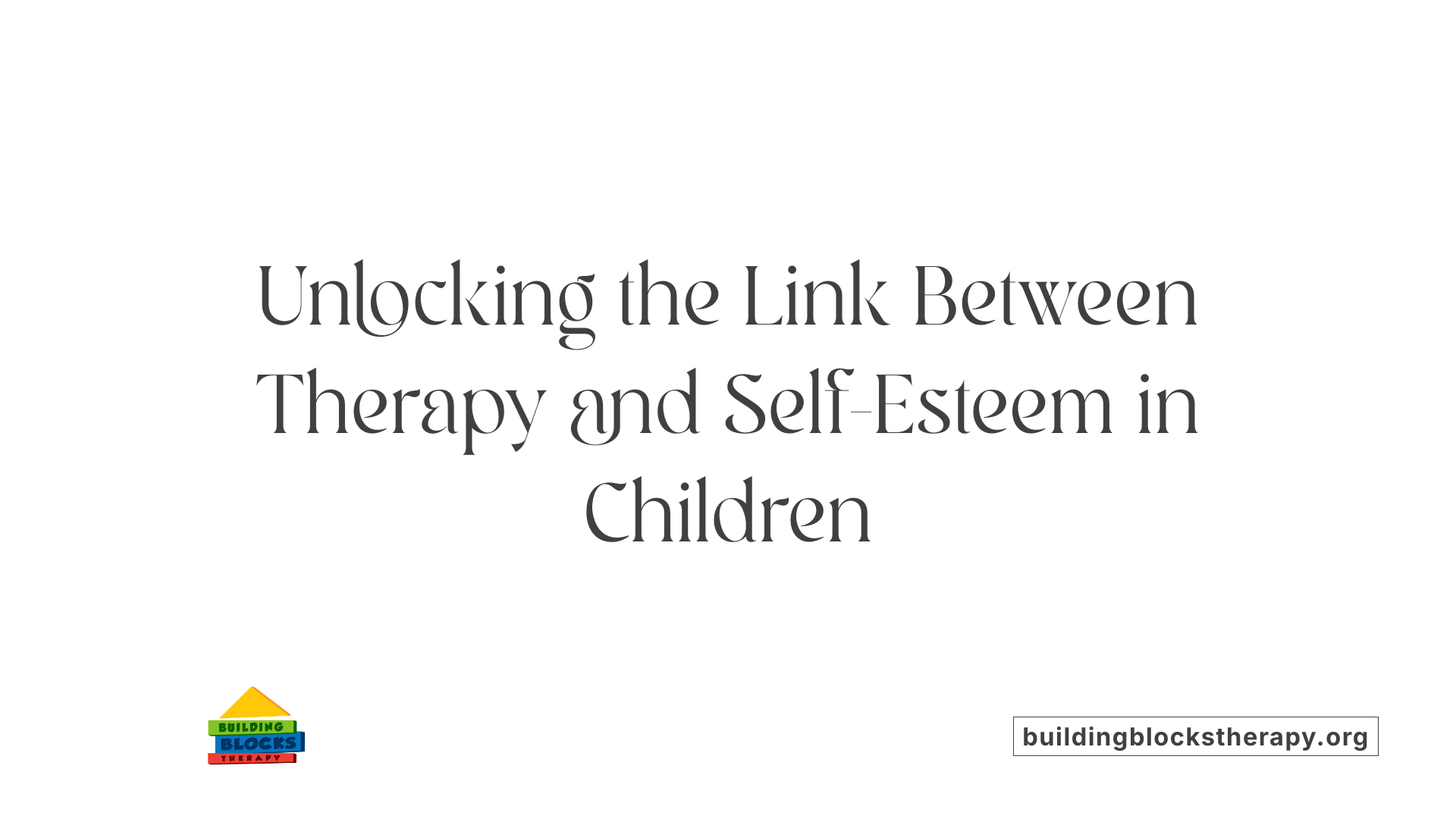 Unlocking the Link Between Therapy and Self-Esteem in Children