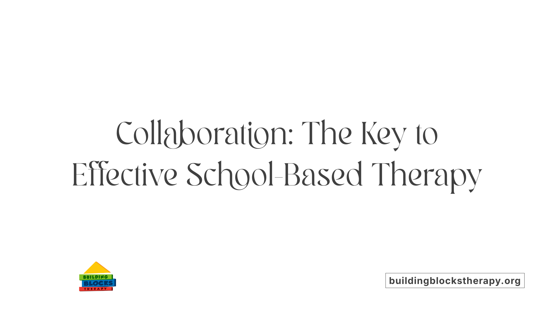 Collaboration: The Key to Effective School-Based Therapy