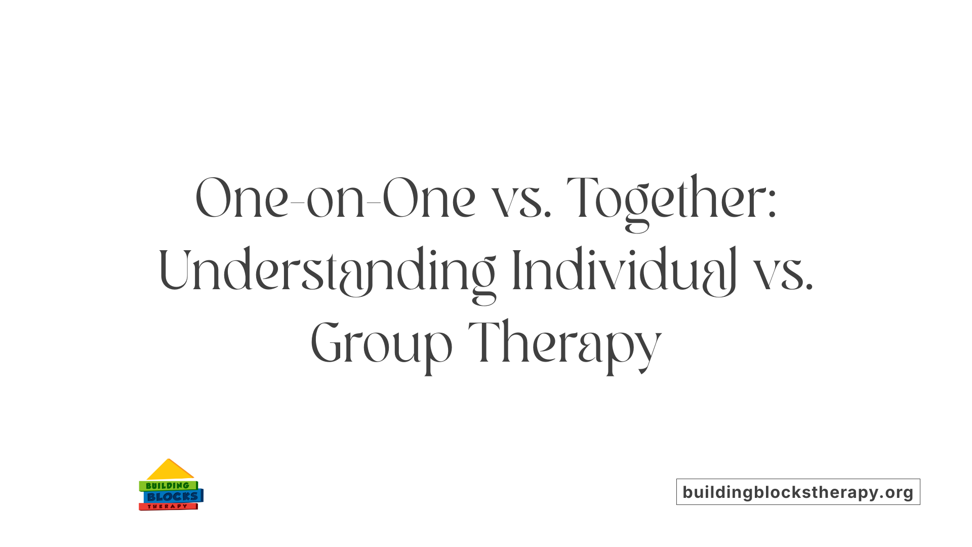 One-on-One vs. Together: Understanding Individual vs. Group Therapy
