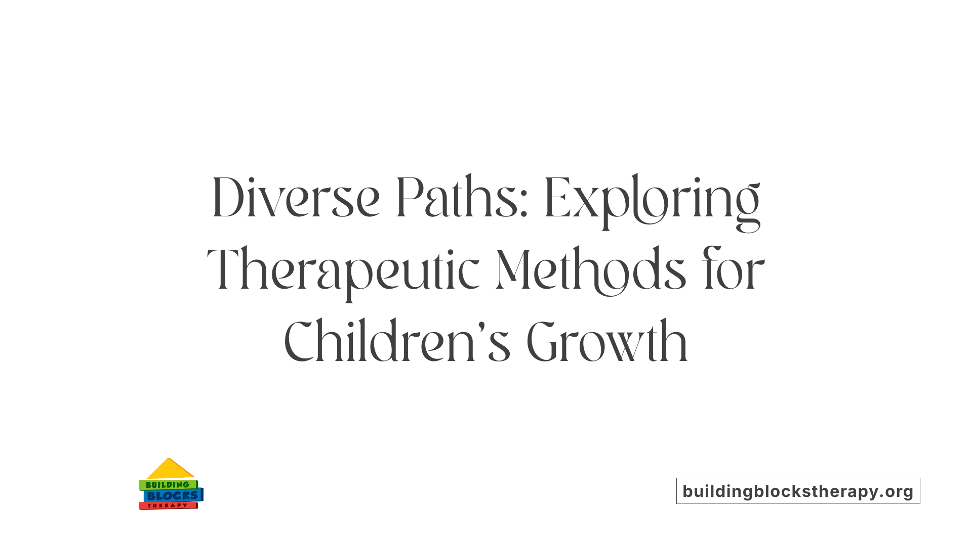 Diverse Paths: Exploring Therapeutic Methods for Children's Growth