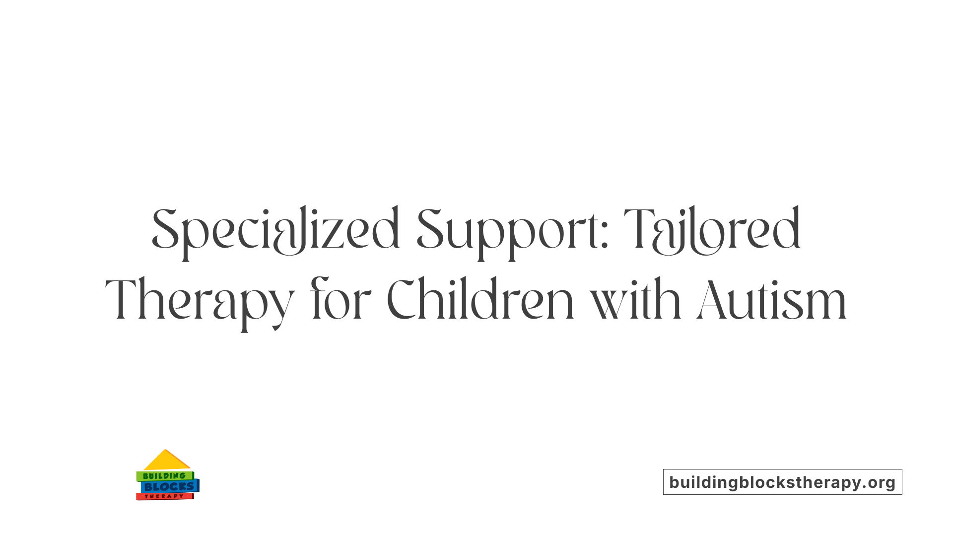 Specialized Support: Tailored Therapy for Children with Autism