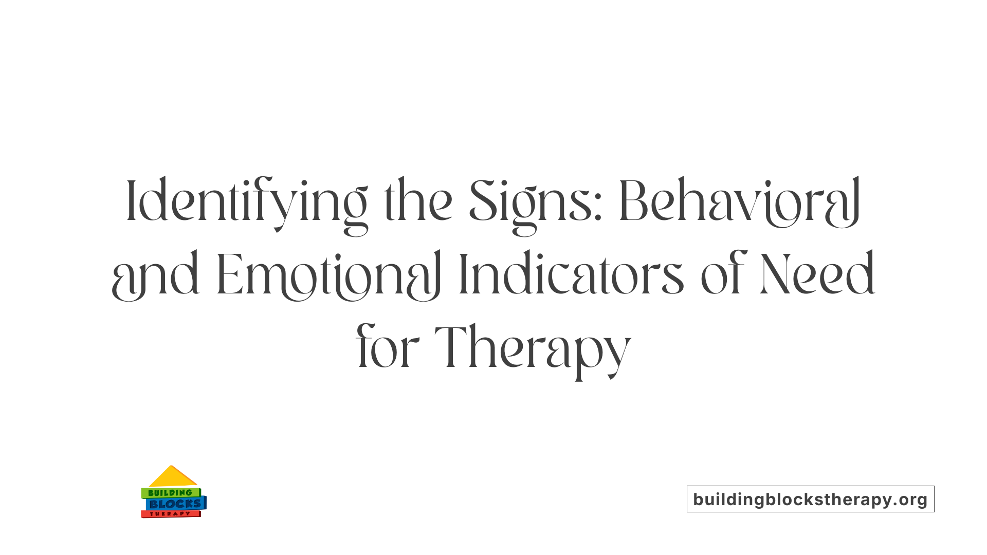 Identifying the Signs: Behavioral and Emotional Indicators of Need for Therapy