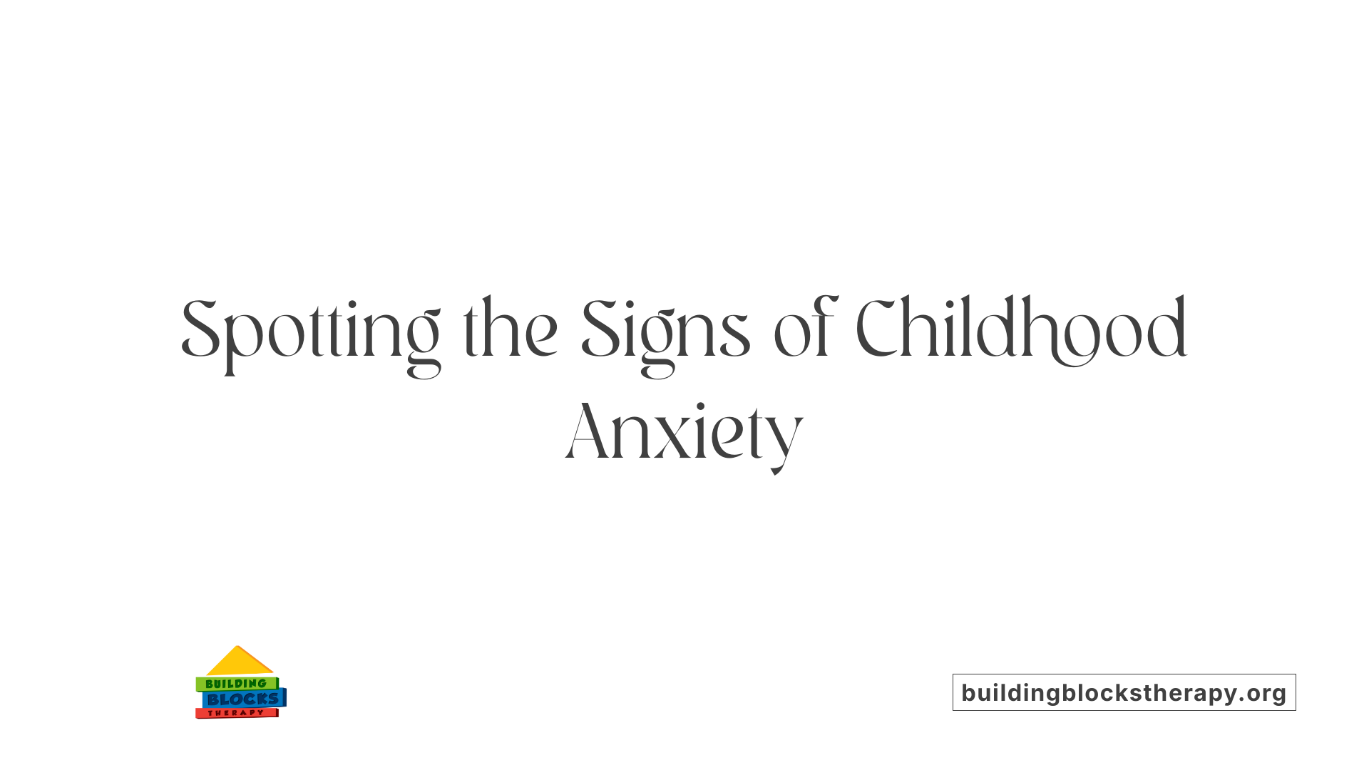 Spotting the Signs of Childhood Anxiety