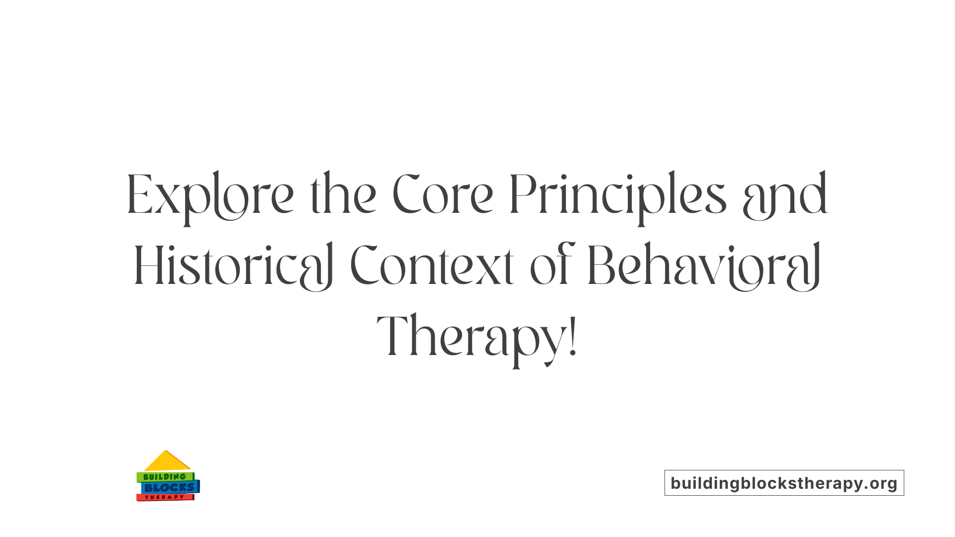Explore the Core Principles and Historical Context of Behavioral Therapy!