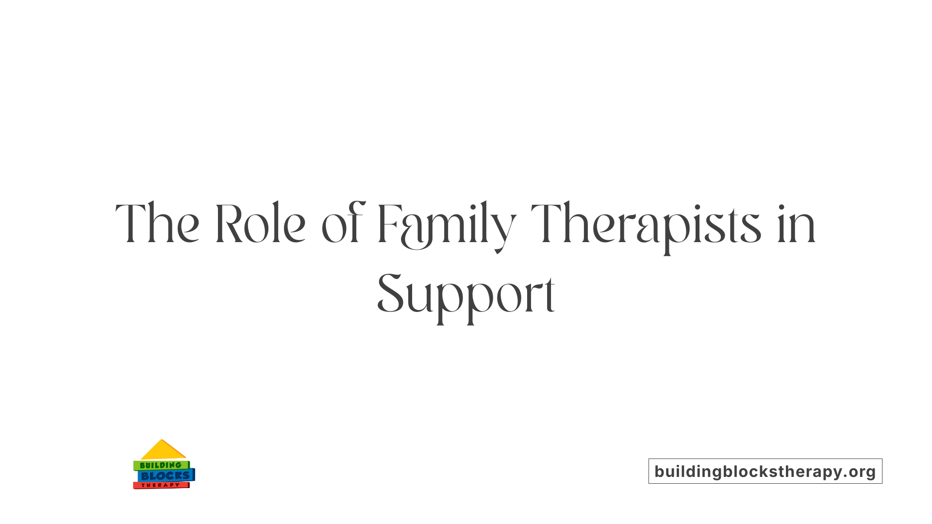 The Role of Family Therapists in Support