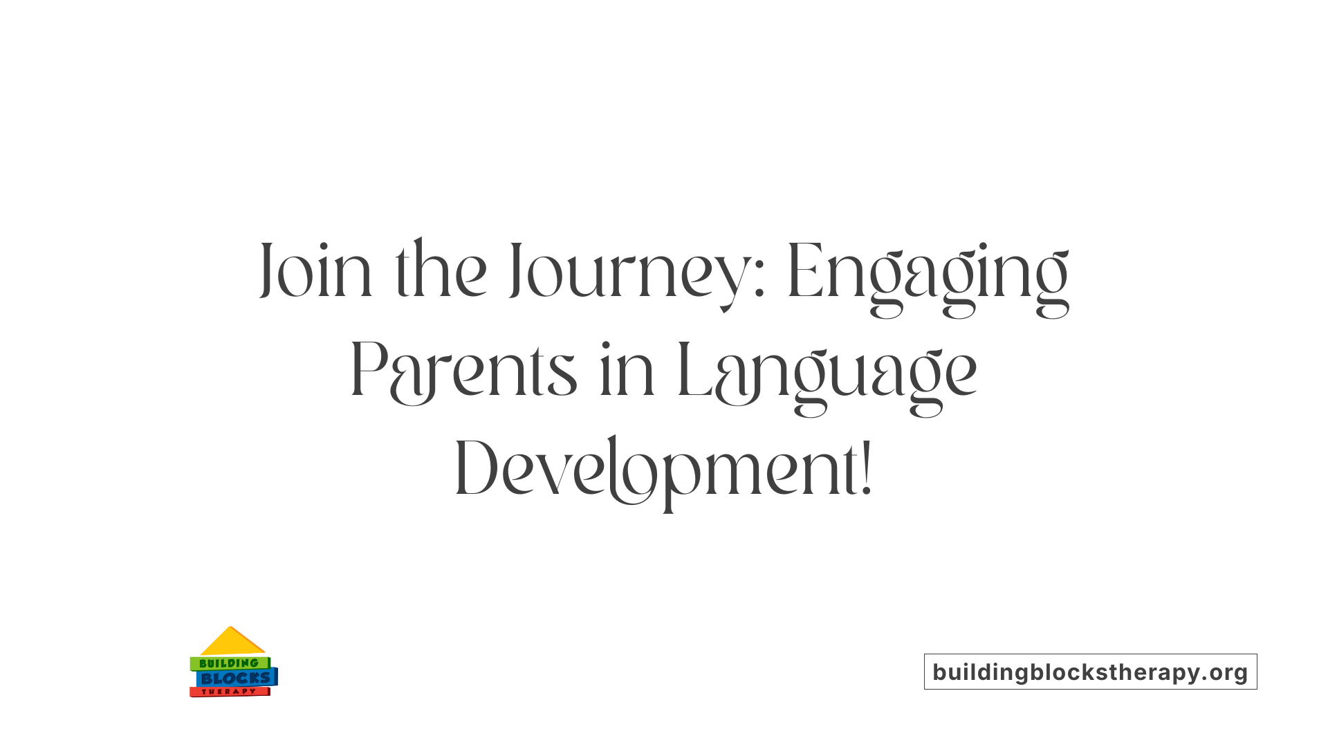 Join the Journey: Engaging Parents in Language Development!