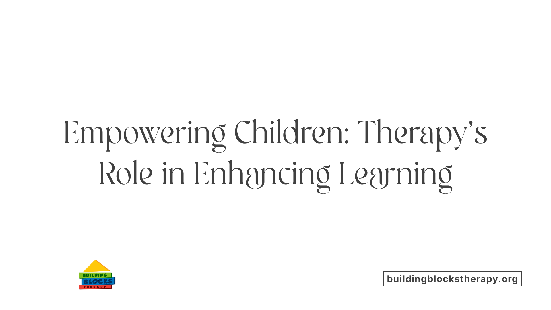 Empowering Children: Therapy's Role in Enhancing Learning