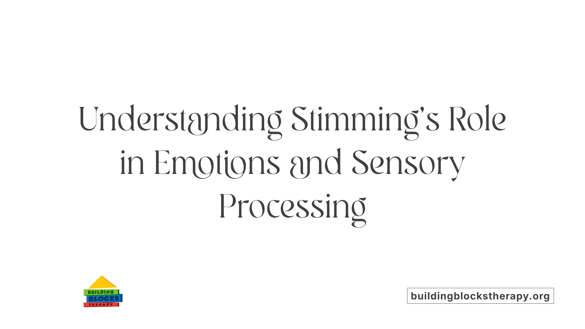 Understanding Stimming's Role in Emotions and Sensory Processing