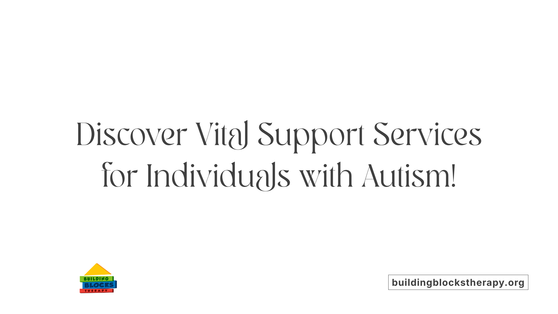 Discover Vital Support Services for Individuals with Autism!