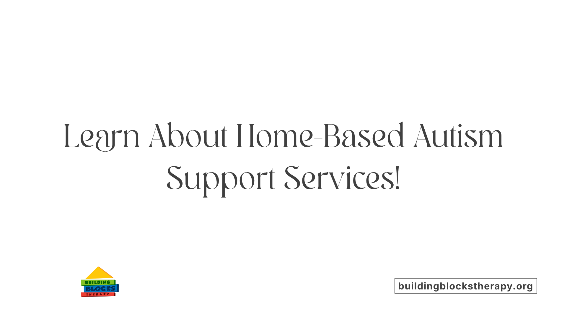 Learn About Home-Based Autism Support Services!