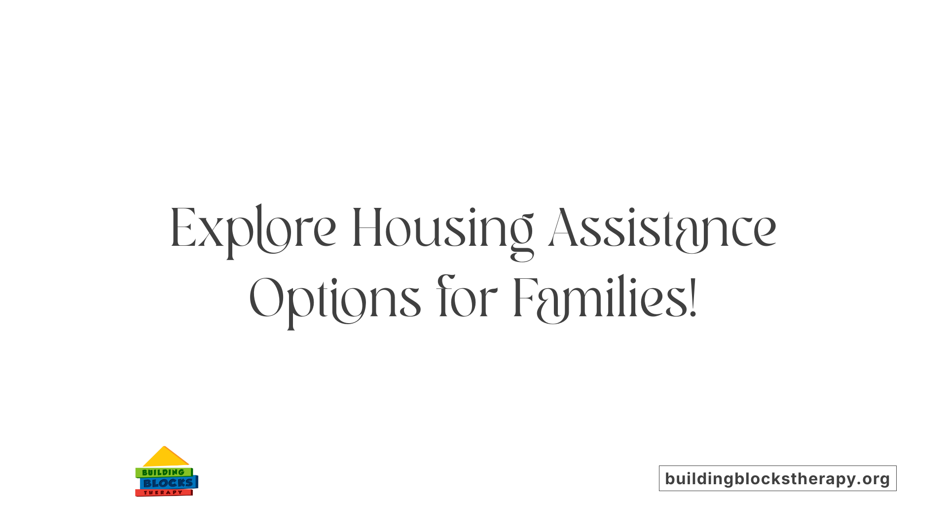 Explore Housing Assistance Options for Families!