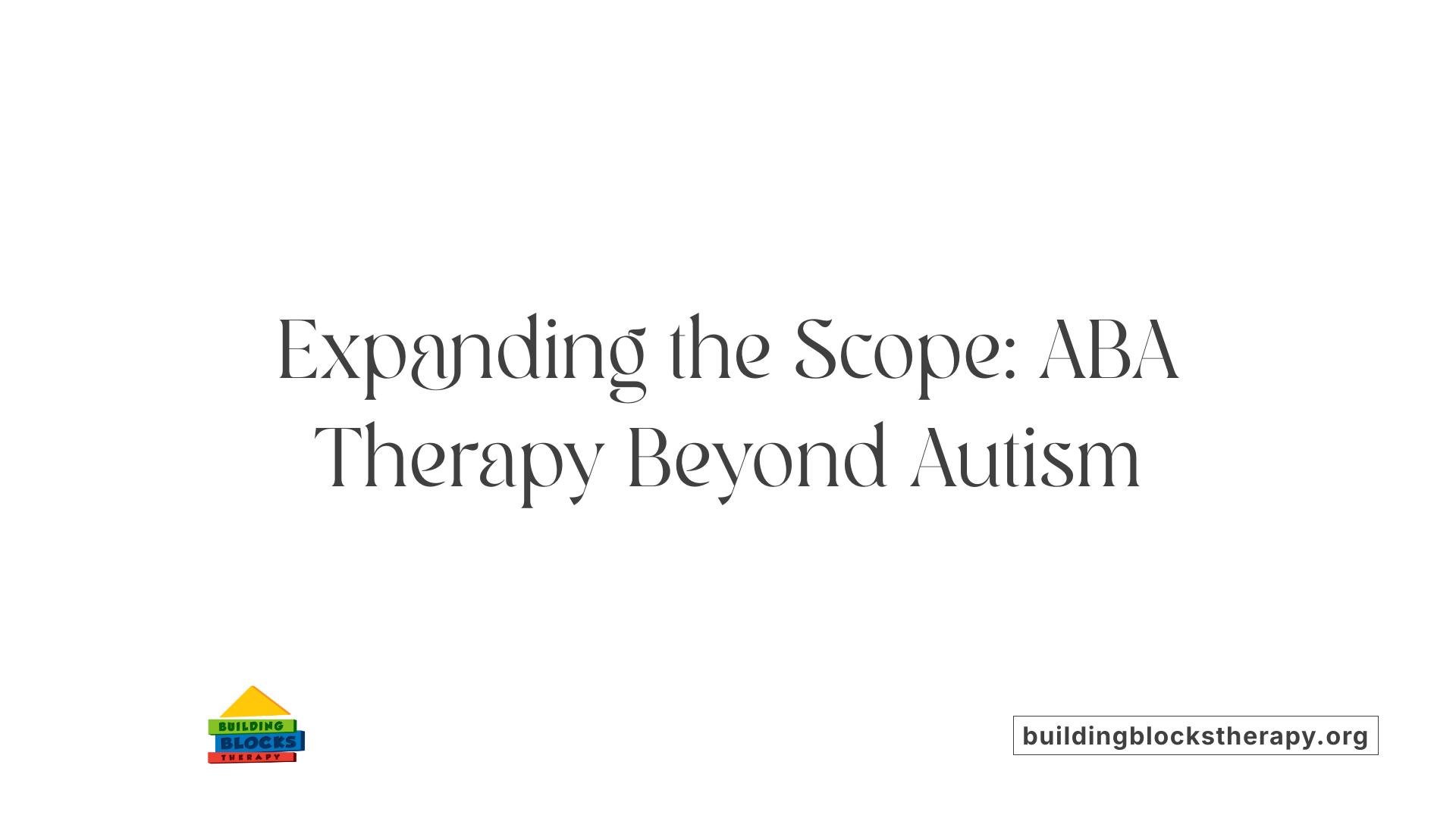 Expanding the Scope: ABA Therapy Beyond Autism