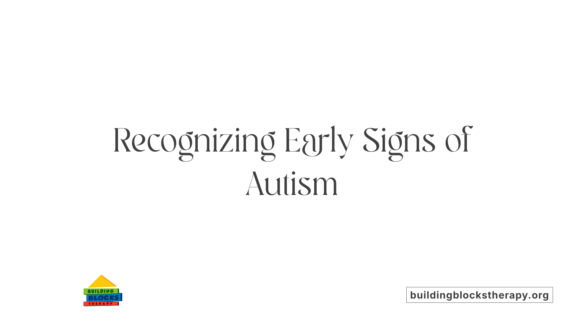 Recognizing Early Signs of Autism