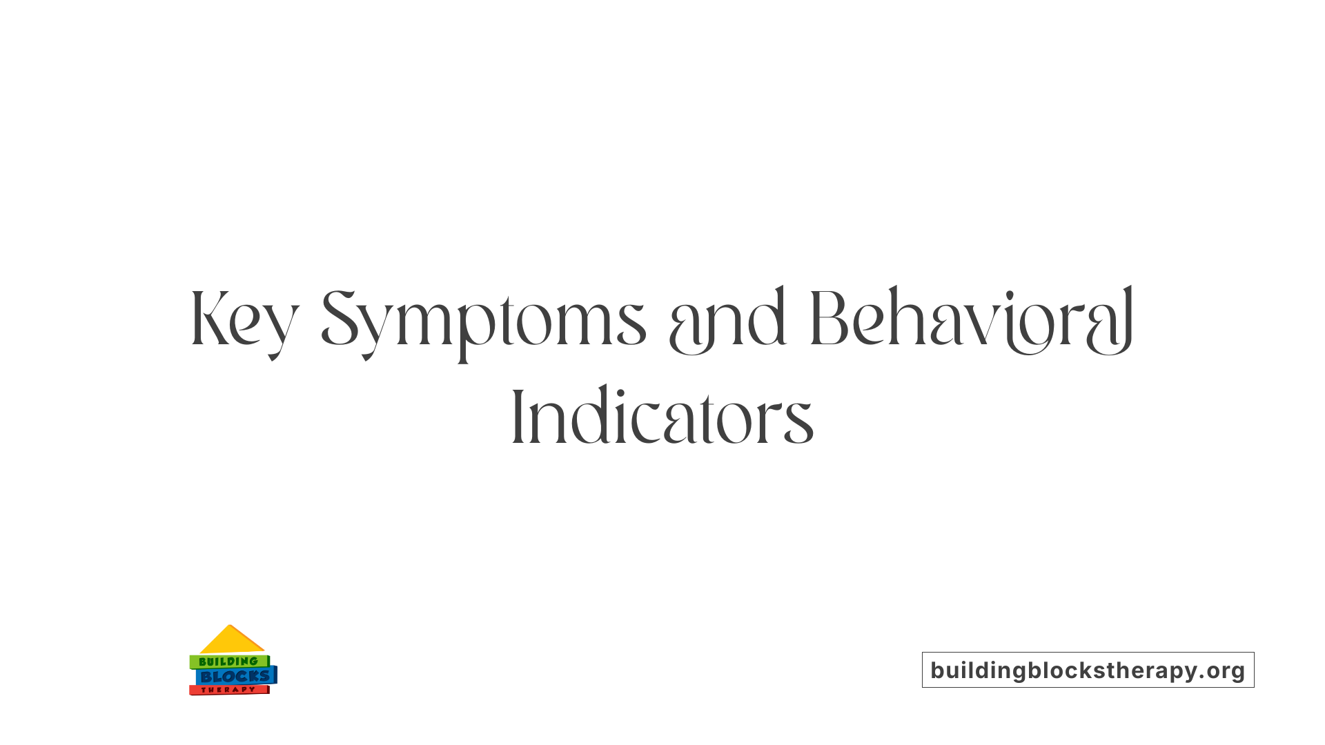 Key Symptoms and Behavioral Indicators