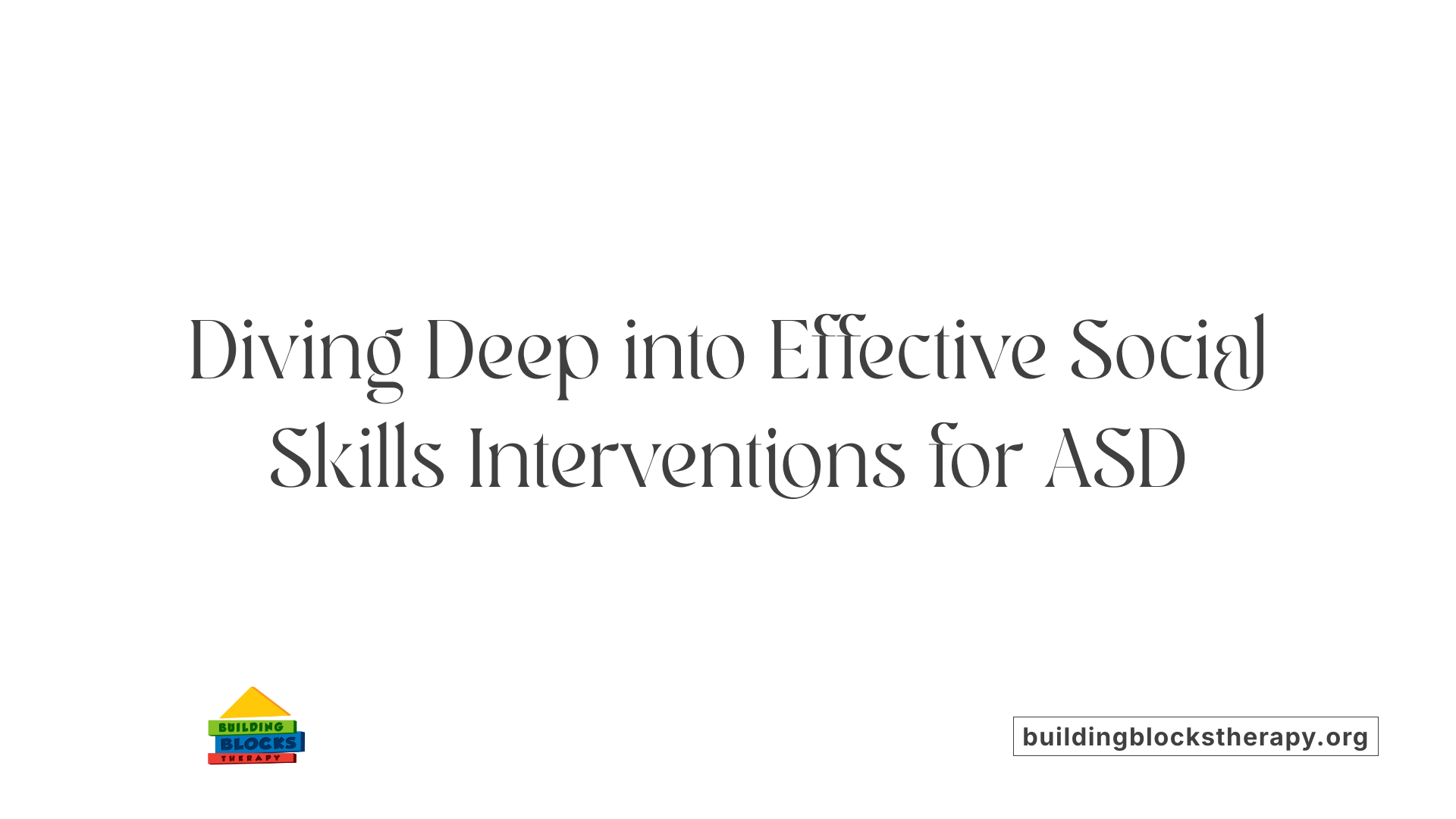 Diving Deep into Effective Social Skills Interventions for ASD