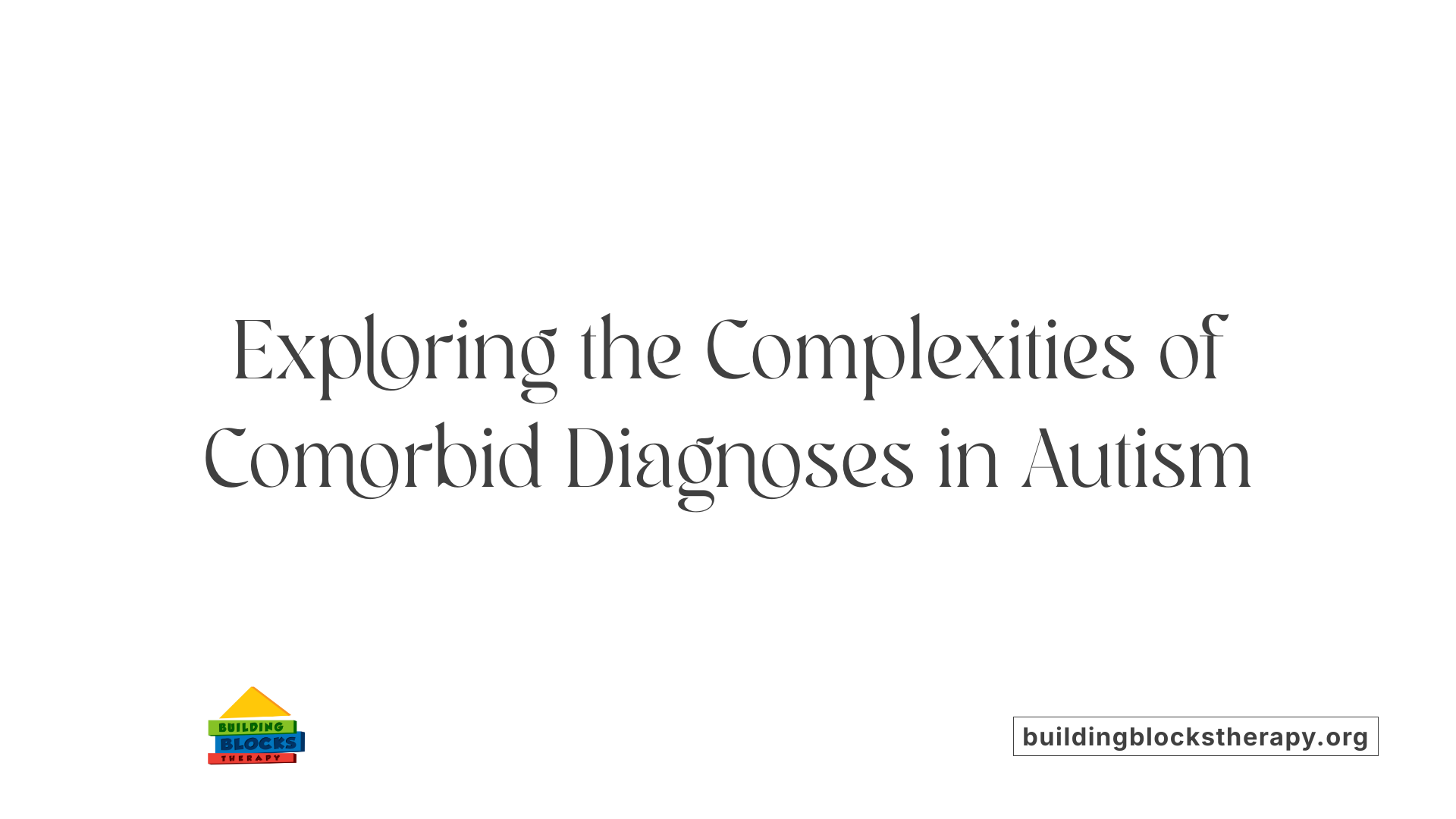 Exploring the Complexities of Comorbid Diagnoses in Autism