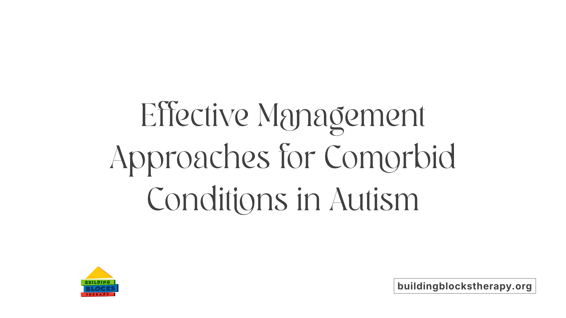 Effective Management Approaches for Comorbid Conditions in Autism
