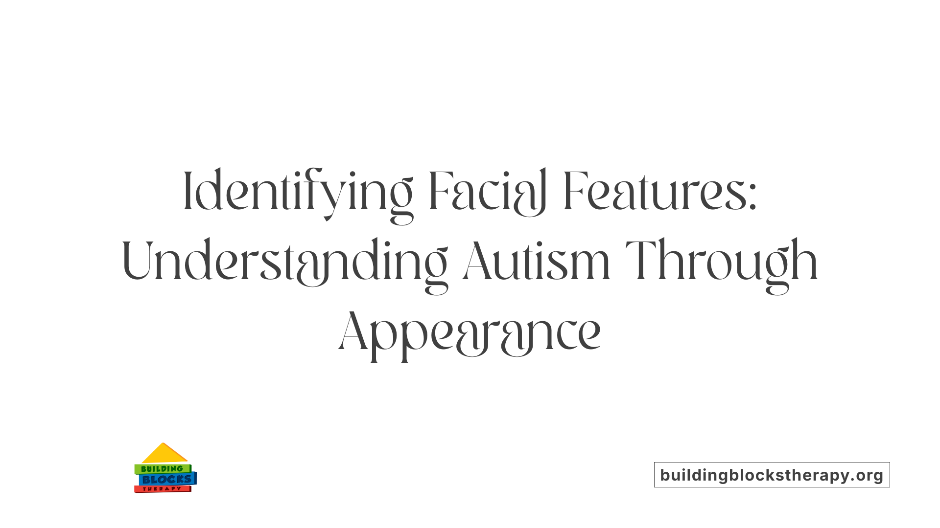 Identifying Facial Features: Understanding Autism Through Appearance