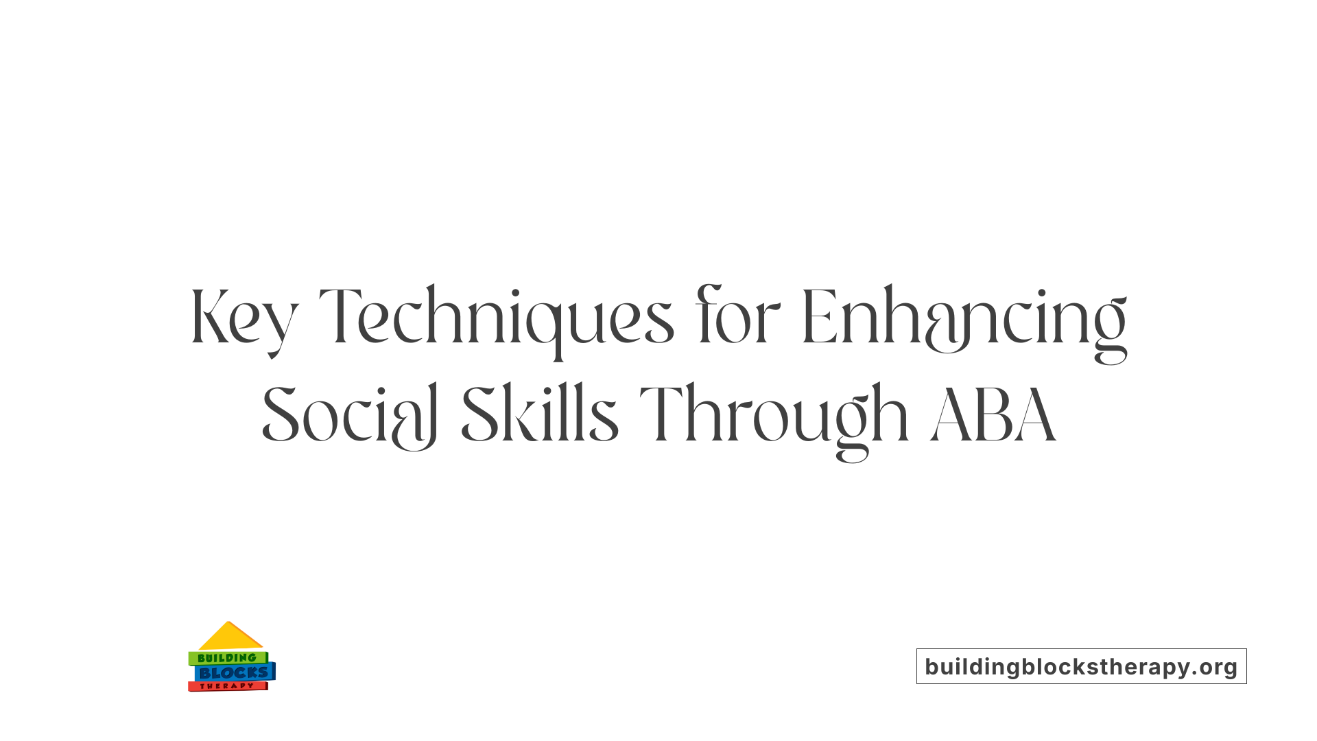 Key Techniques for Enhancing Social Skills Through ABA