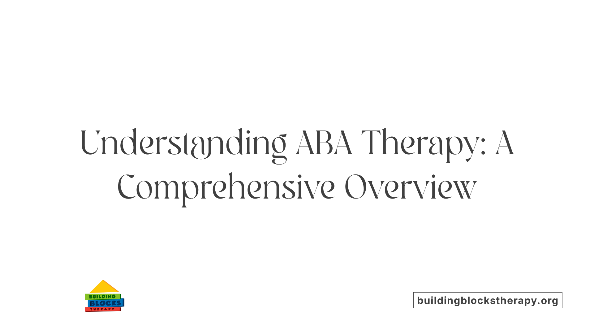 Understanding ABA Therapy: A Comprehensive Overview