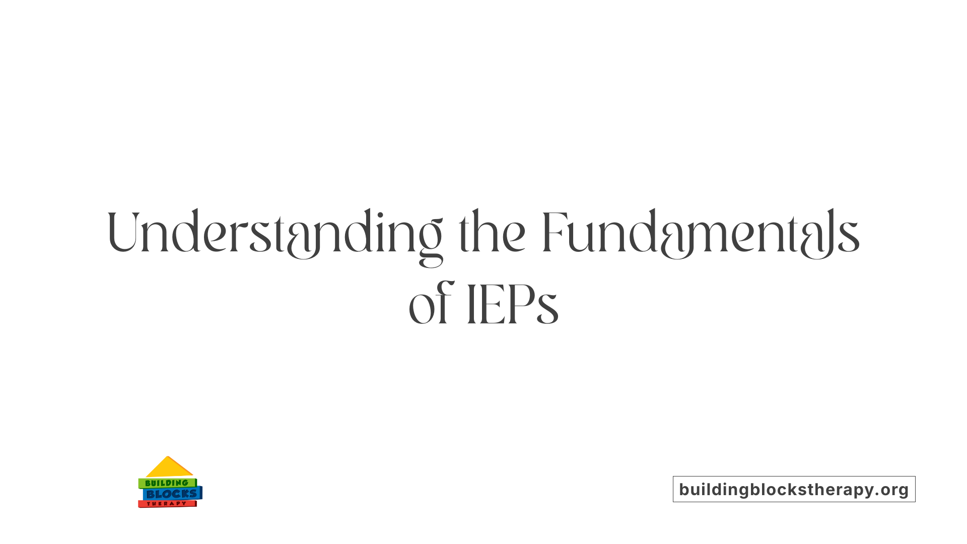 Understanding the Fundamentals of IEPs