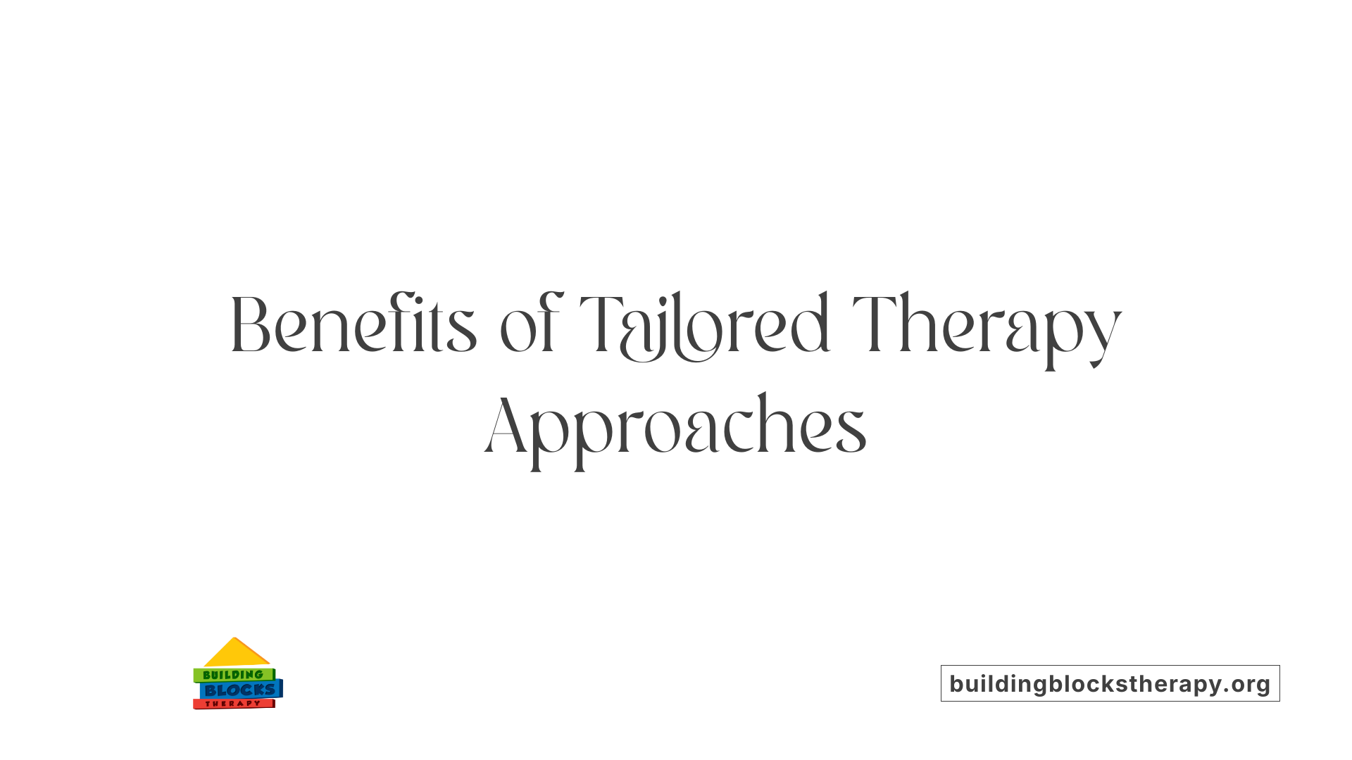 Benefits of Tailored Therapy Approaches