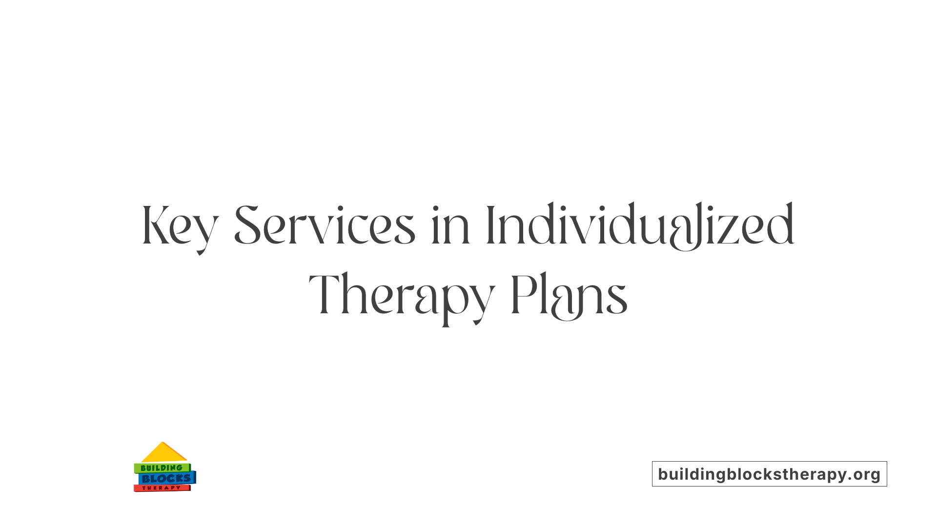 Key Services in Individualized Therapy Plans