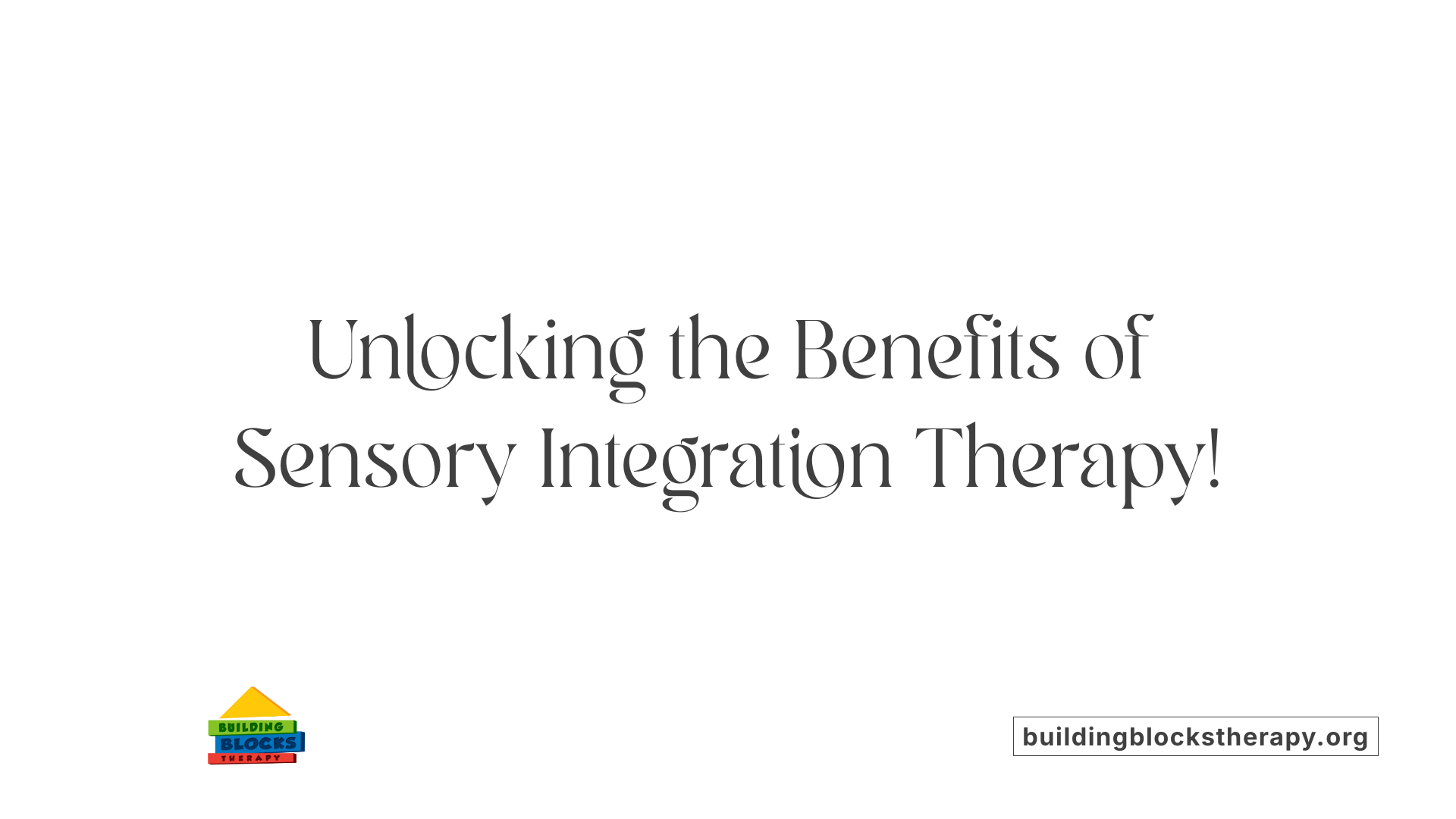 Unlocking the Benefits of Sensory Integration Therapy!