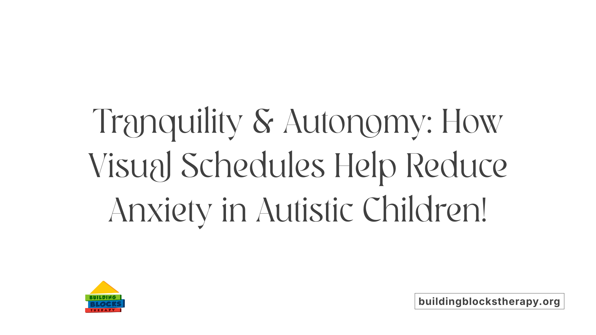 Tranquility &amp; Autonomy: How Visual Schedules Help Reduce Anxiety in Autistic Children!