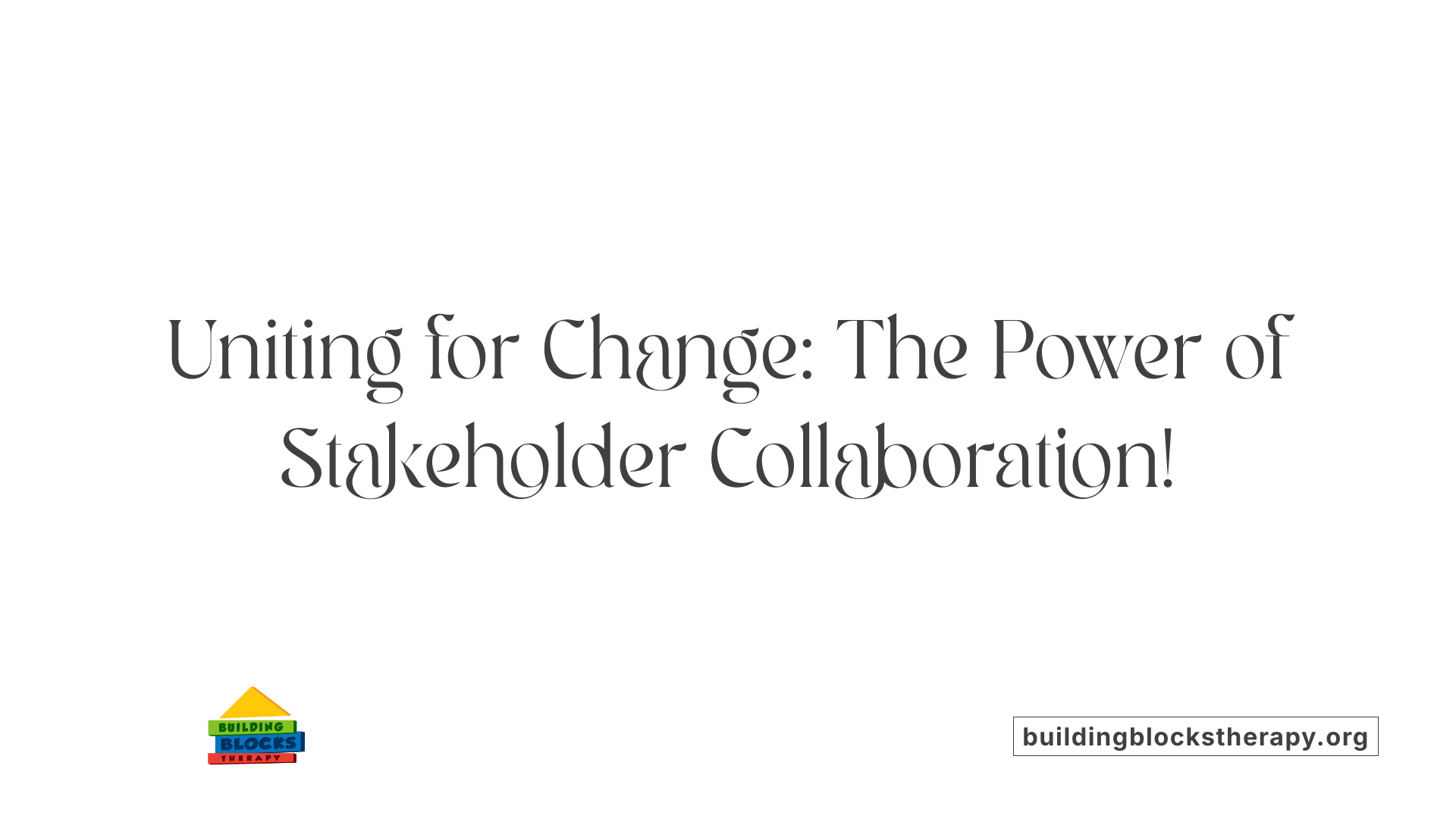 Uniting for Change: The Power of Stakeholder Collaboration!