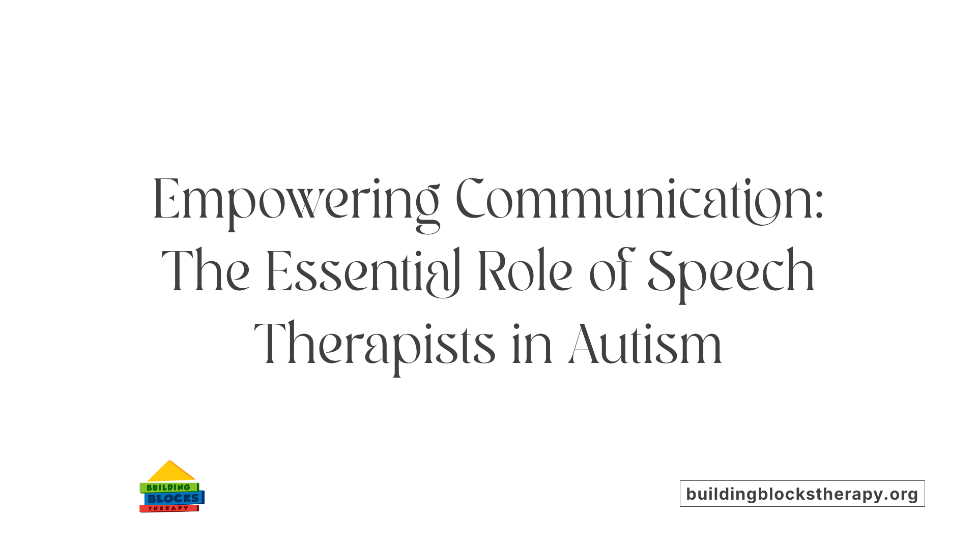 Empowering Communication: The Essential Role of Speech Therapists in Autism