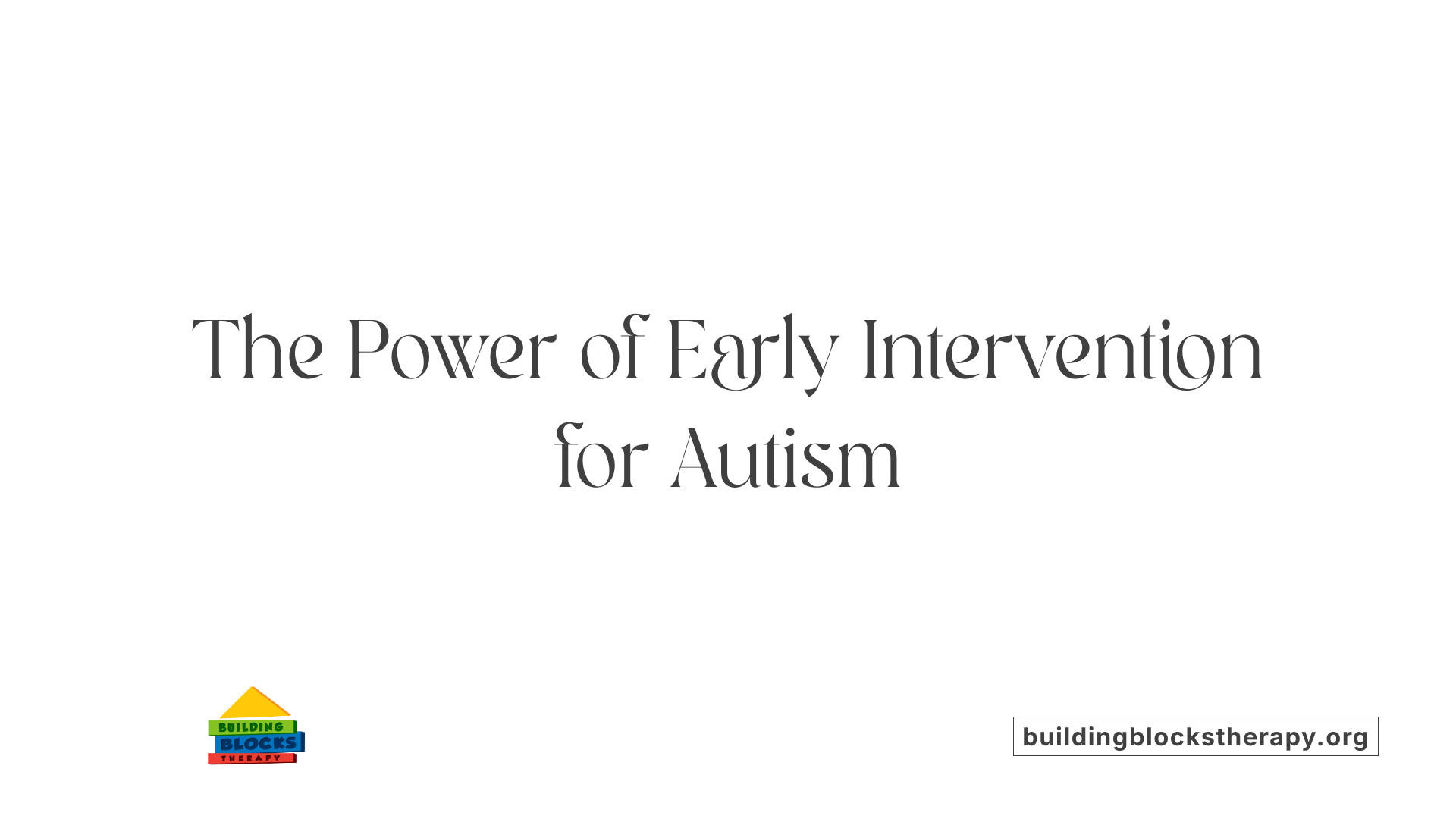 The Power of Early Intervention for Autism