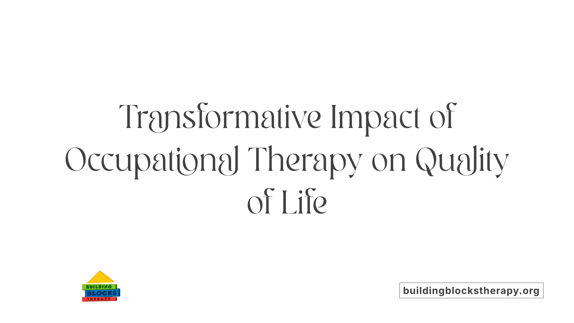 Transformative Impact of Occupational Therapy on Quality of Life