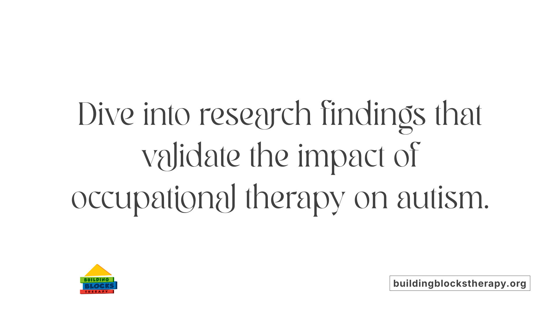 Dive into research findings that validate the impact of occupational therapy on autism.