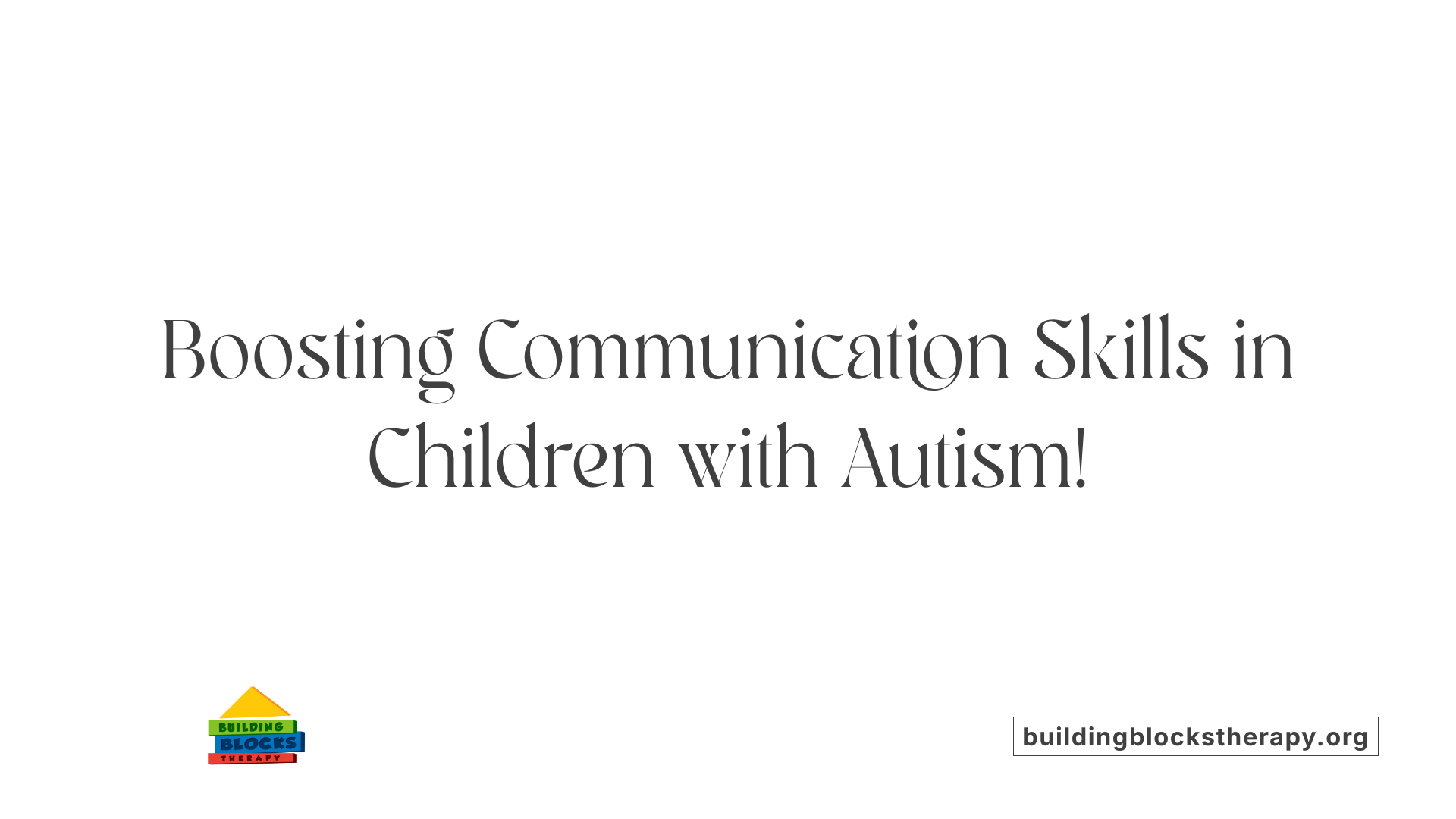 Boosting Communication Skills in Children with Autism!