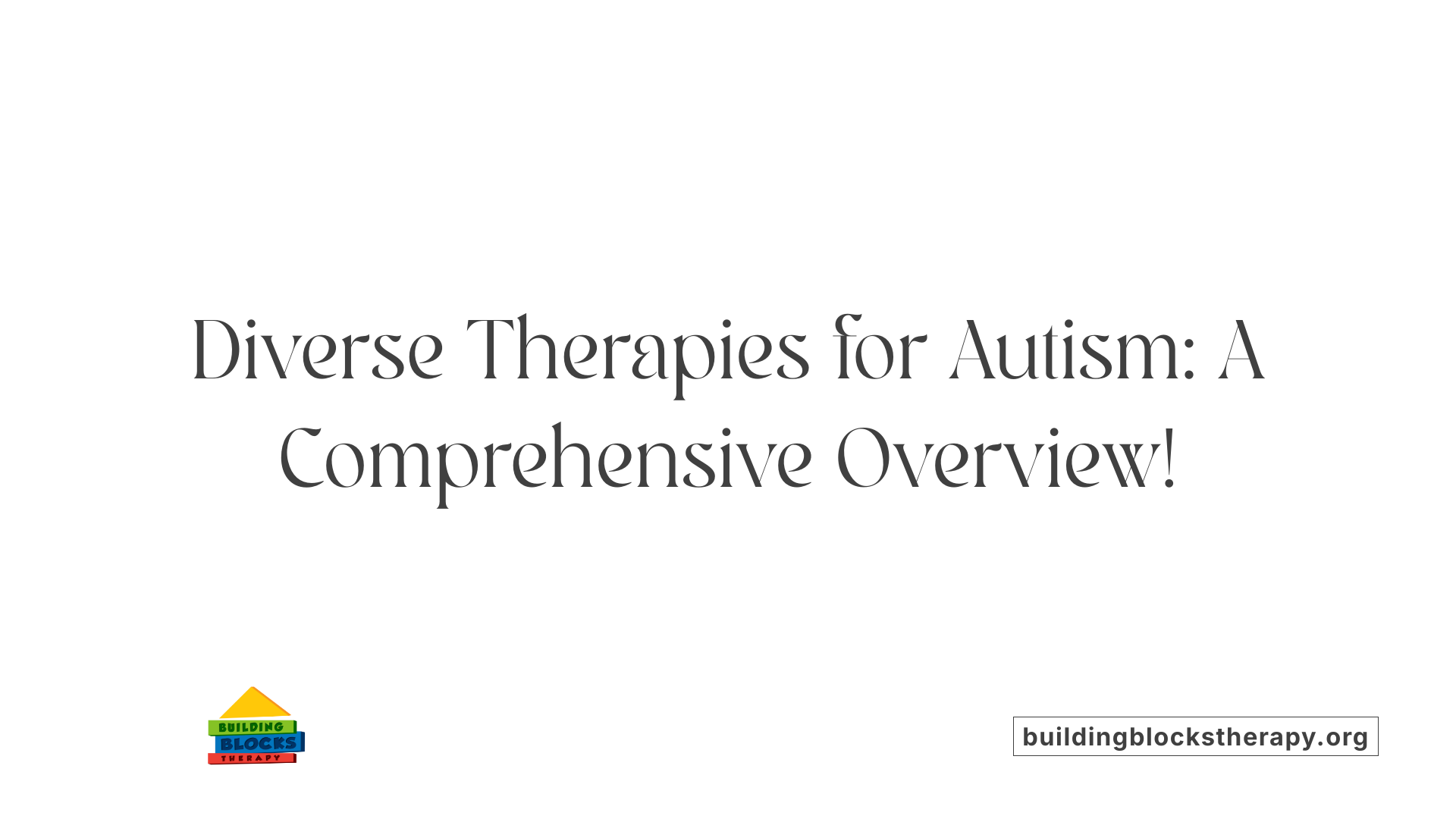Diverse Therapies for Autism: A Comprehensive Overview!