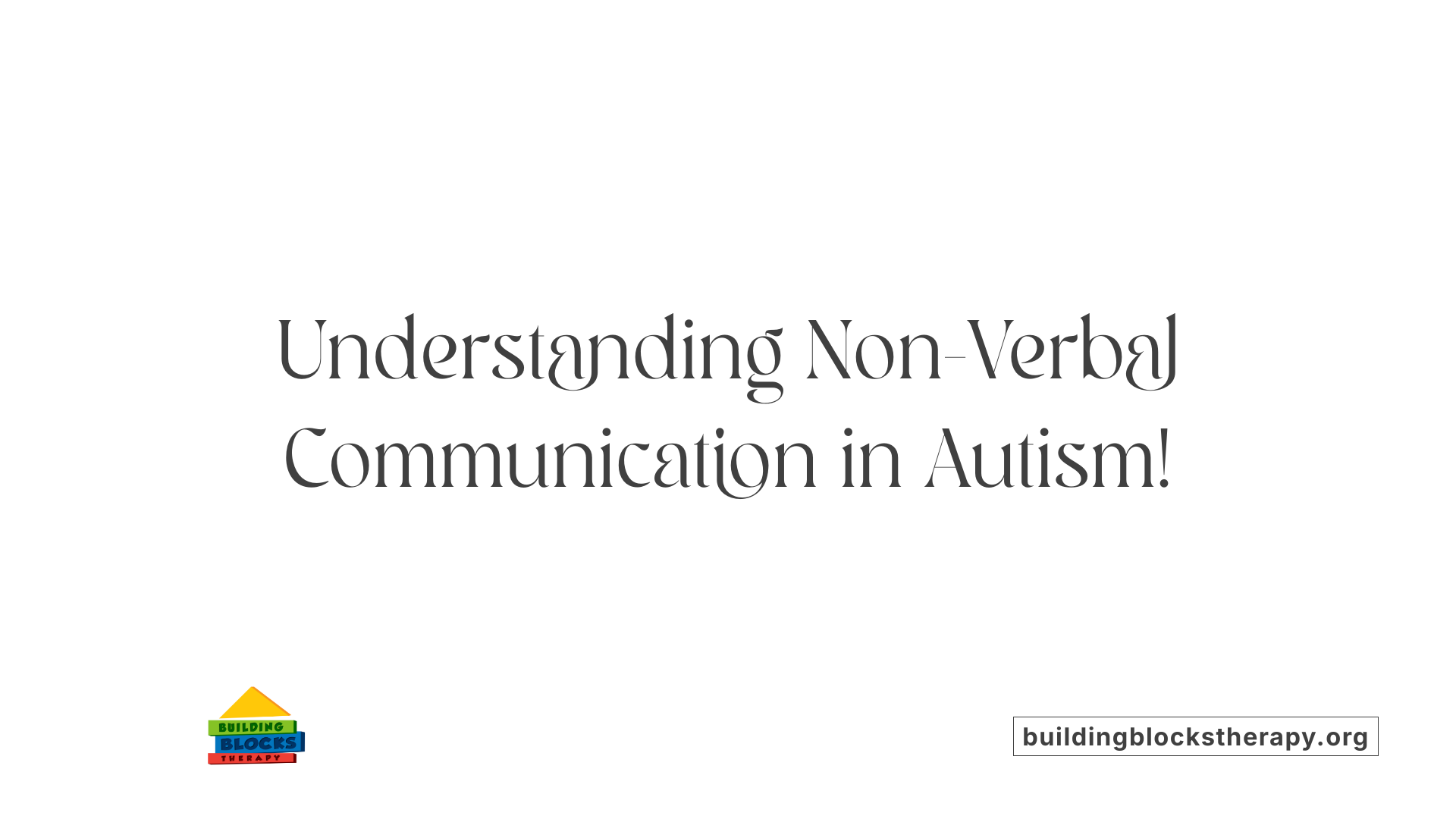 Understanding Non-Verbal Communication in Autism!